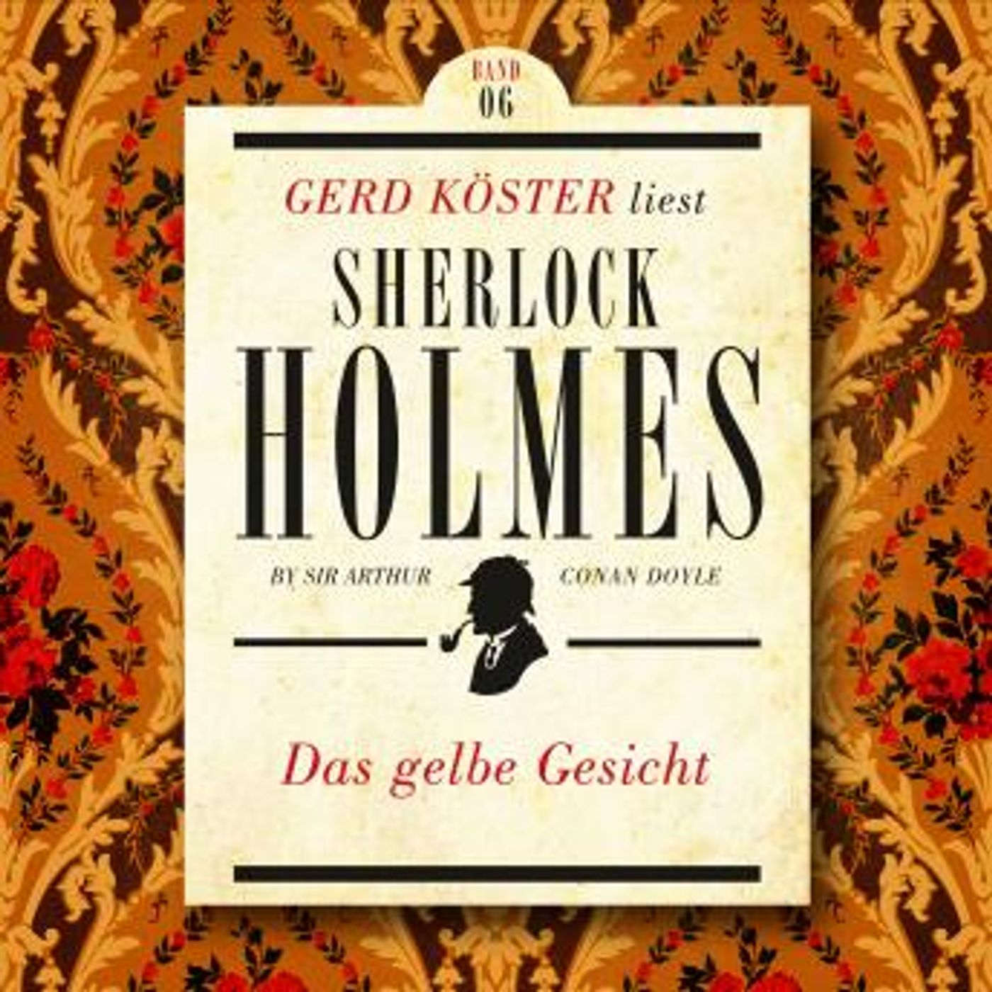 [German] - Das gelbe Gesicht - Gerd Köster liest Sherlock Holmes - Kurzgeschichten, Band 6 (Ungekürzt) by Sir Arthur Conan Doyle episode artwork