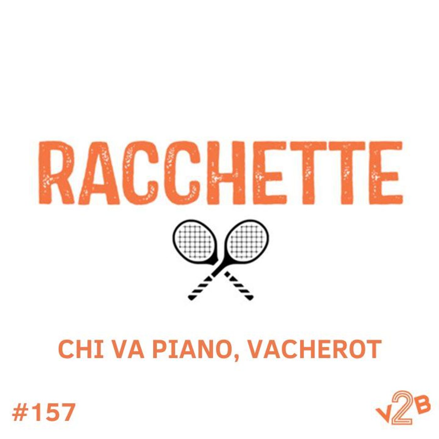 Episodio 157 (4x35): Chi va piano, Vacherot Episodio 157 (4x35): Chi va piano, Vacherot