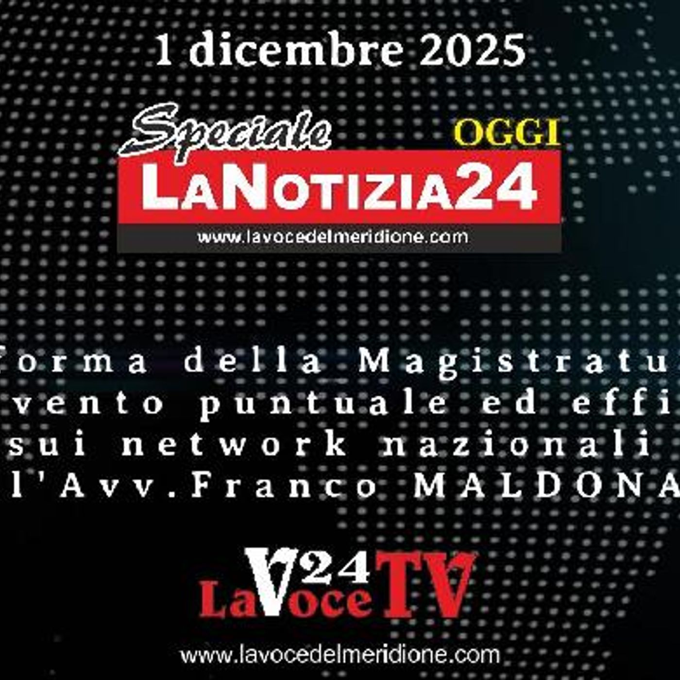 LaVoce24OnAir - Speciale «LaNotizia24OGGI» di LaVoce24TV – Riforma della Magistratura: Intervento puntuale dell'avv. Franco Maldonato episode artwork