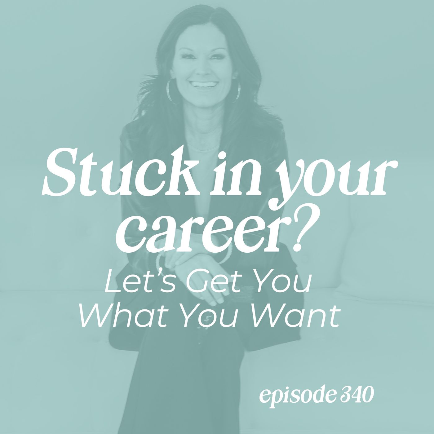 340: Stuck in Your Career? Let’s Get You What You Want episode artwork