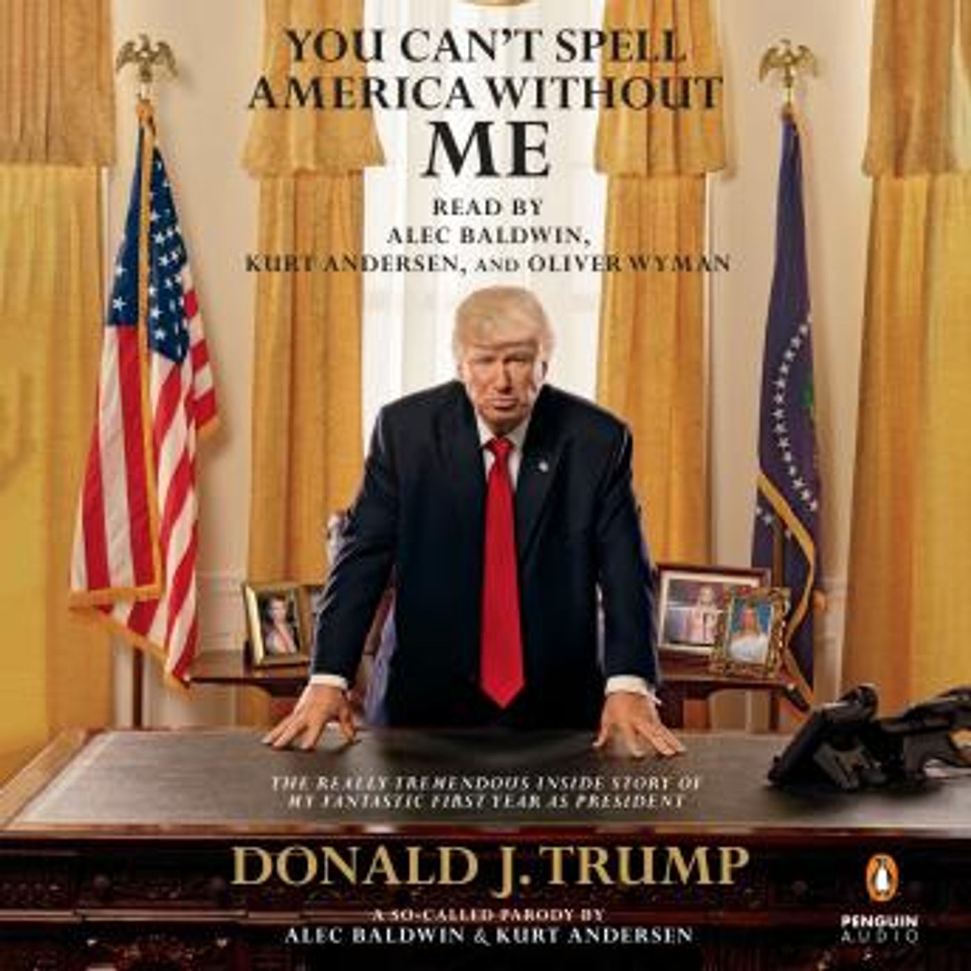 You Can't Spell America Without Me: The Really Tremendous Inside Story of My Fantastic First Year as President Donald J. Trump (A So-Called episode artwork