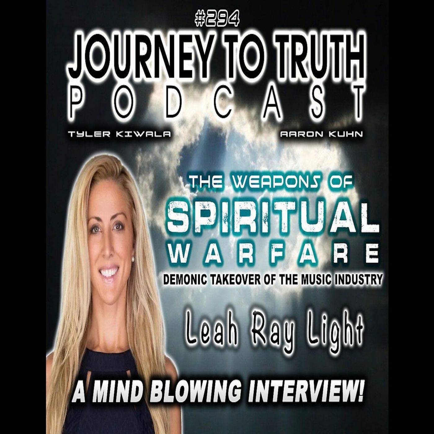 EP 294 - Leah Ray: The Weapons Of Spiritual Warfare | Demonic Takeover Of The Entertainment Industry