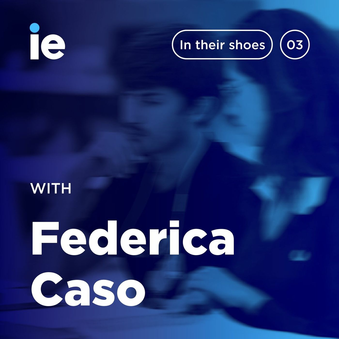 IE University: In Their Shoes - Federica Caso