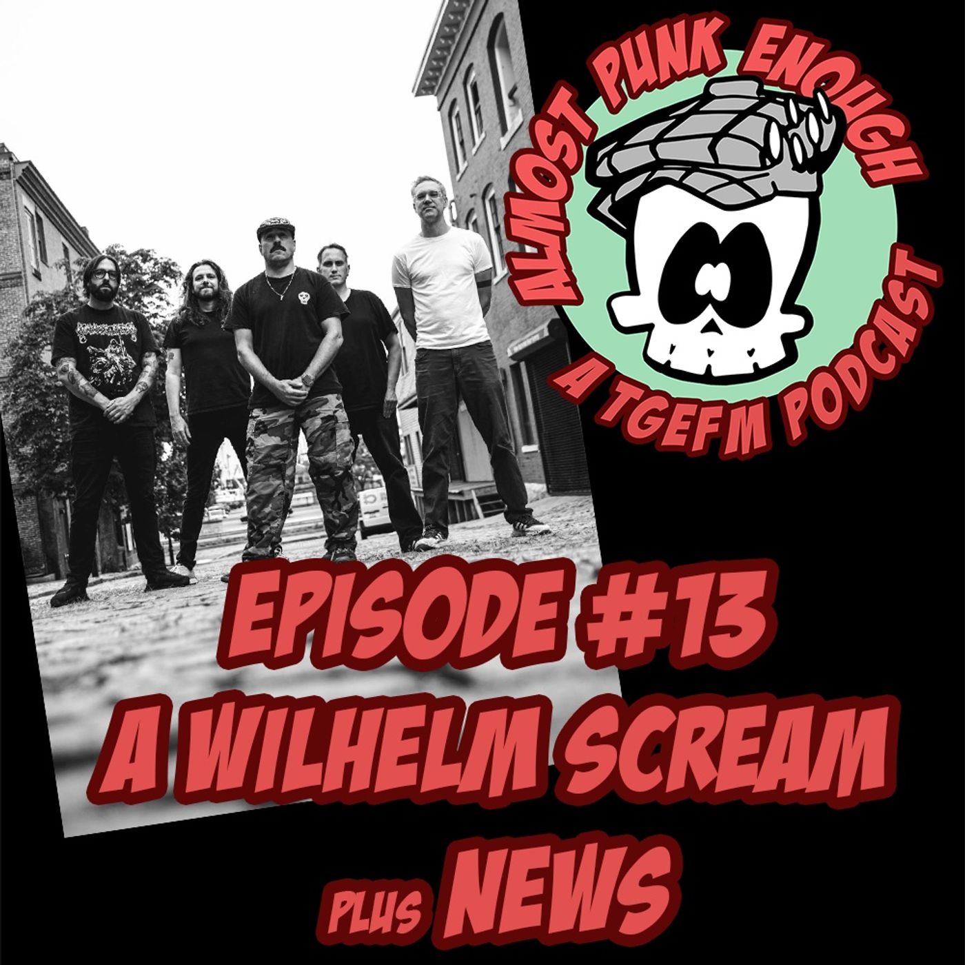 Almost Punk Enough ep. 13 - Trevor Reilly and Ben Murray of A Wilhelm Scream Almost Punk Enough ep. 13 - Trevor Reilly and Ben Murray of A Wilhelm Scream