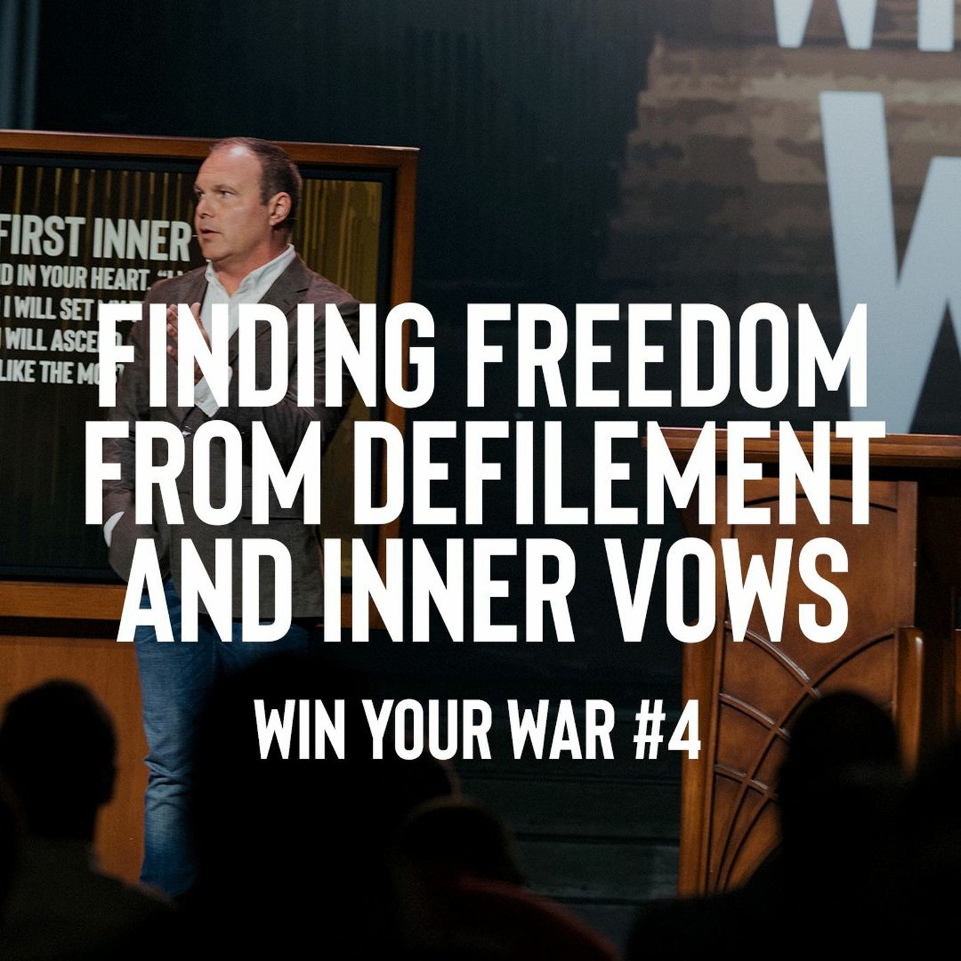 Win Your War #4 - Finding Freedom from Defilement and Inner Vows