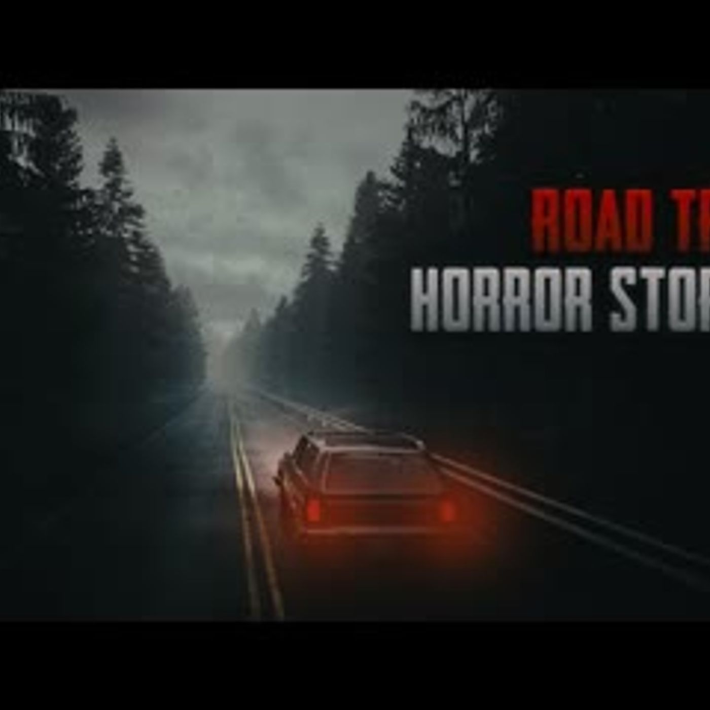 3 Downright Terrifying True Road Trip Horror Stories episode artwork
