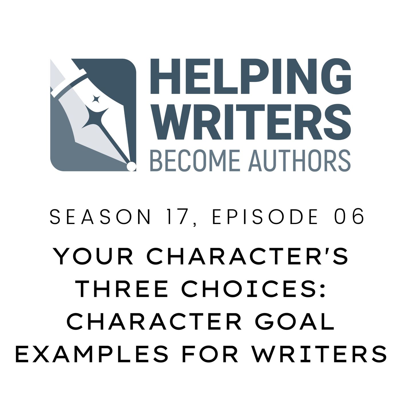 S17:E06: Your Character's Three Choices: Character Goal Examples for Writers episode artwork