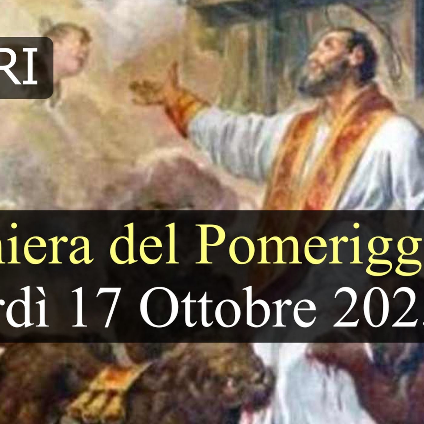Preghiera del Pomeriggio VENERDI 17 OTTOBRE 2025 ❤️ Vespri Memoria Sant'Ignazio di Antiochia, Vescovo e Martire