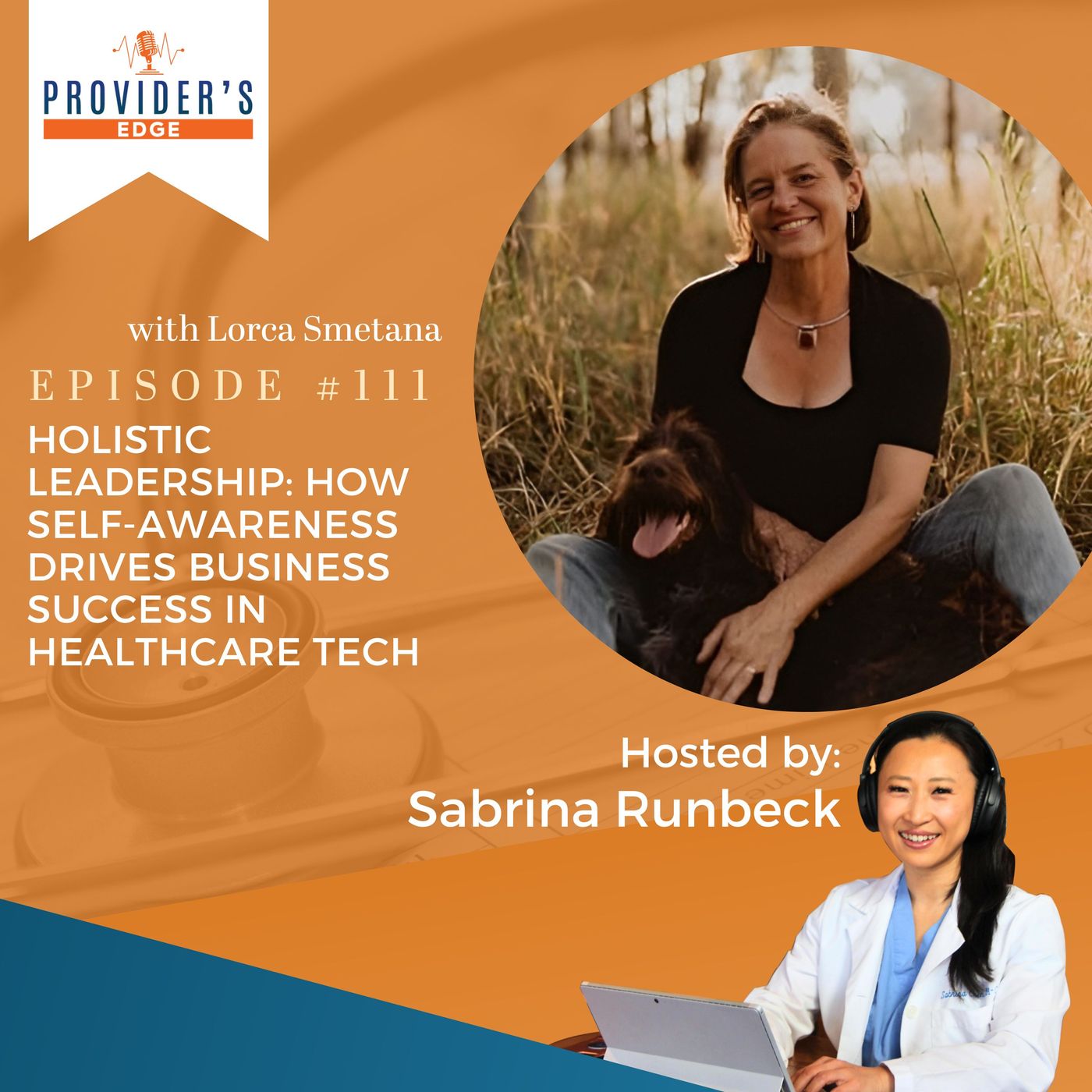 Holistic Leadership: How Self-Awareness Drives Business Success in Healthcare Tech with Lorca Smetana, Ep 111