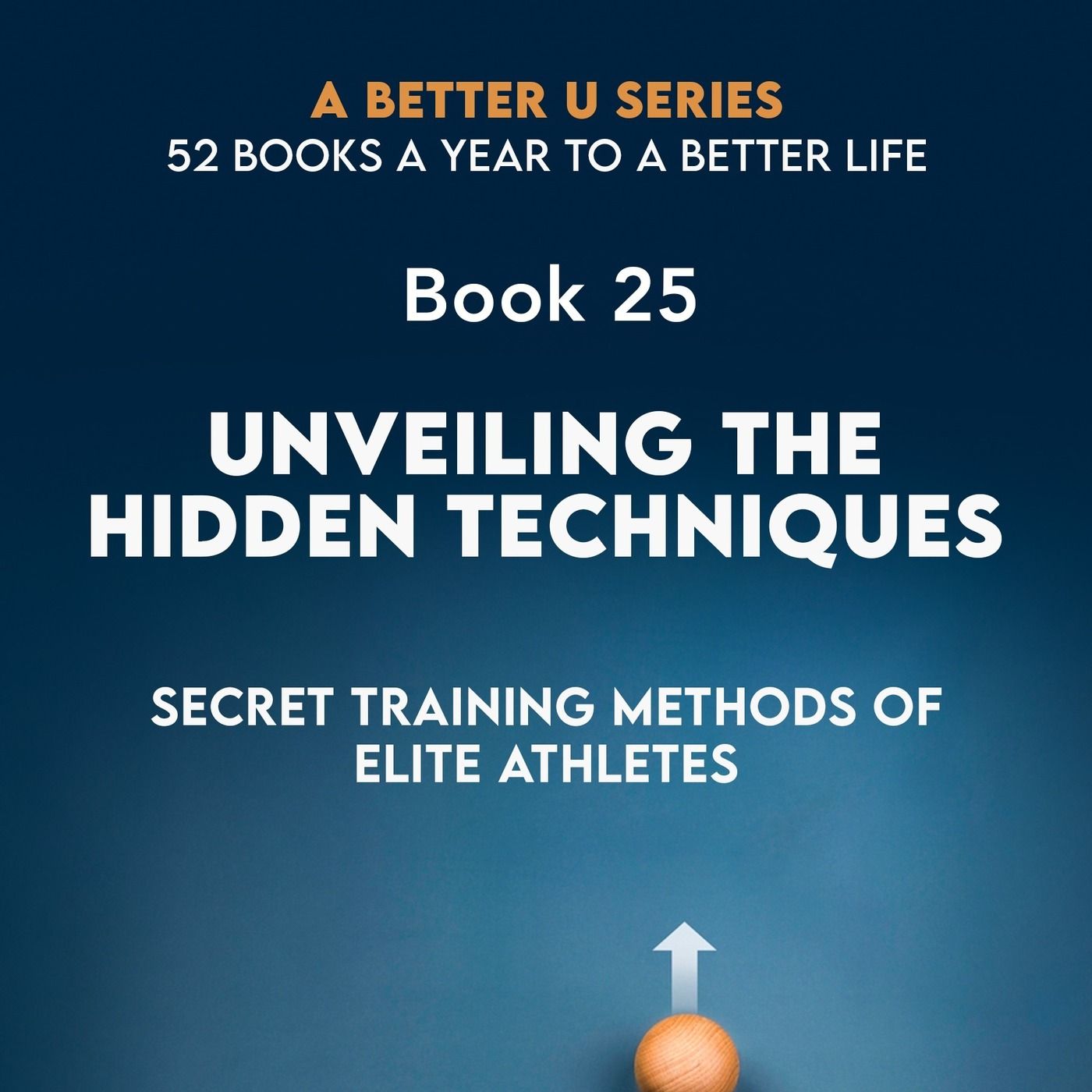 Revisiting Book 25: Unveiling The Hidden Techniques: Secret Training Methods Of Elite Athletes episode artwork