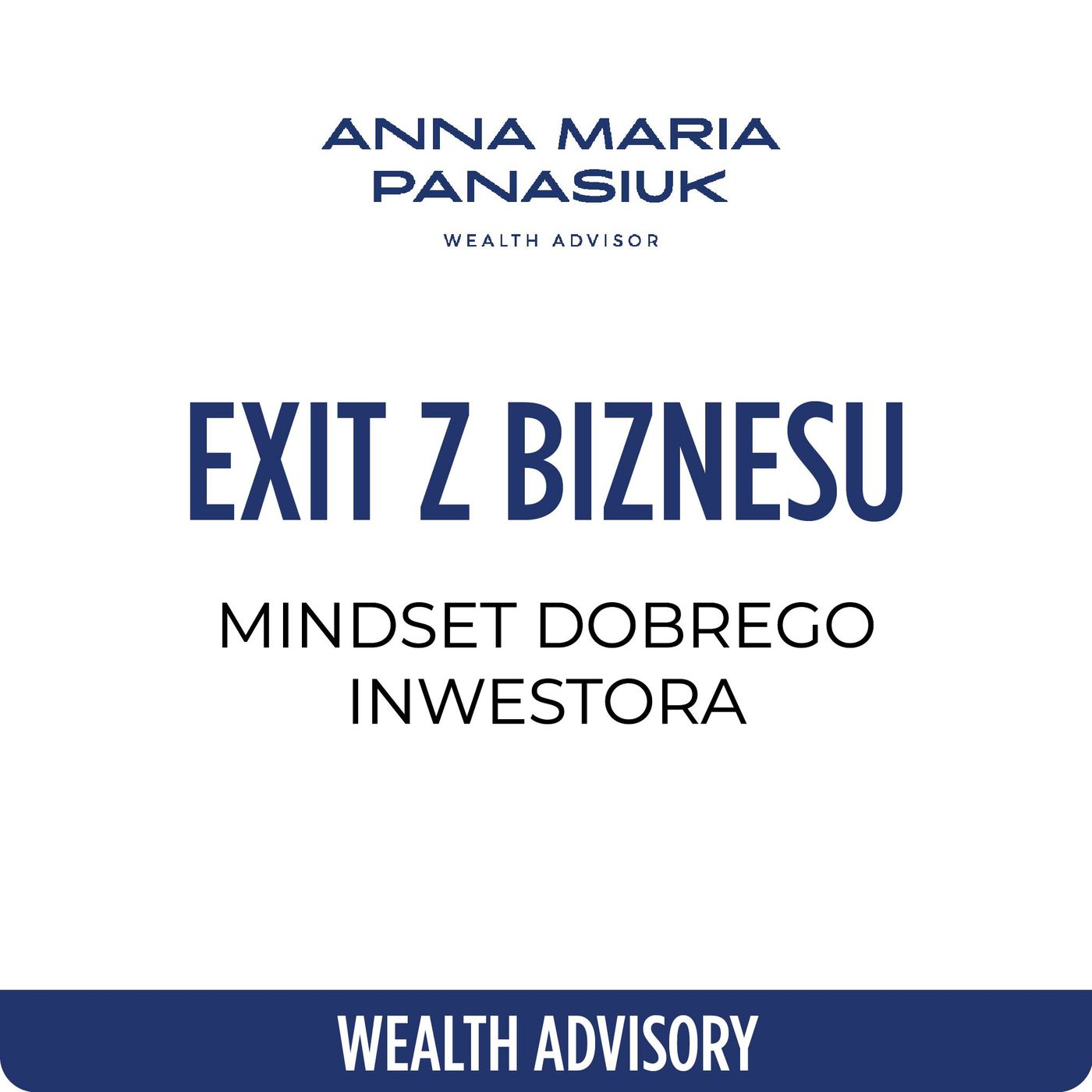 NO 86. Jak przygotować się do EXITU? Zbuduj MINDSET [dobrego] inwestora! | Anna Maria Panasiuk episode artwork