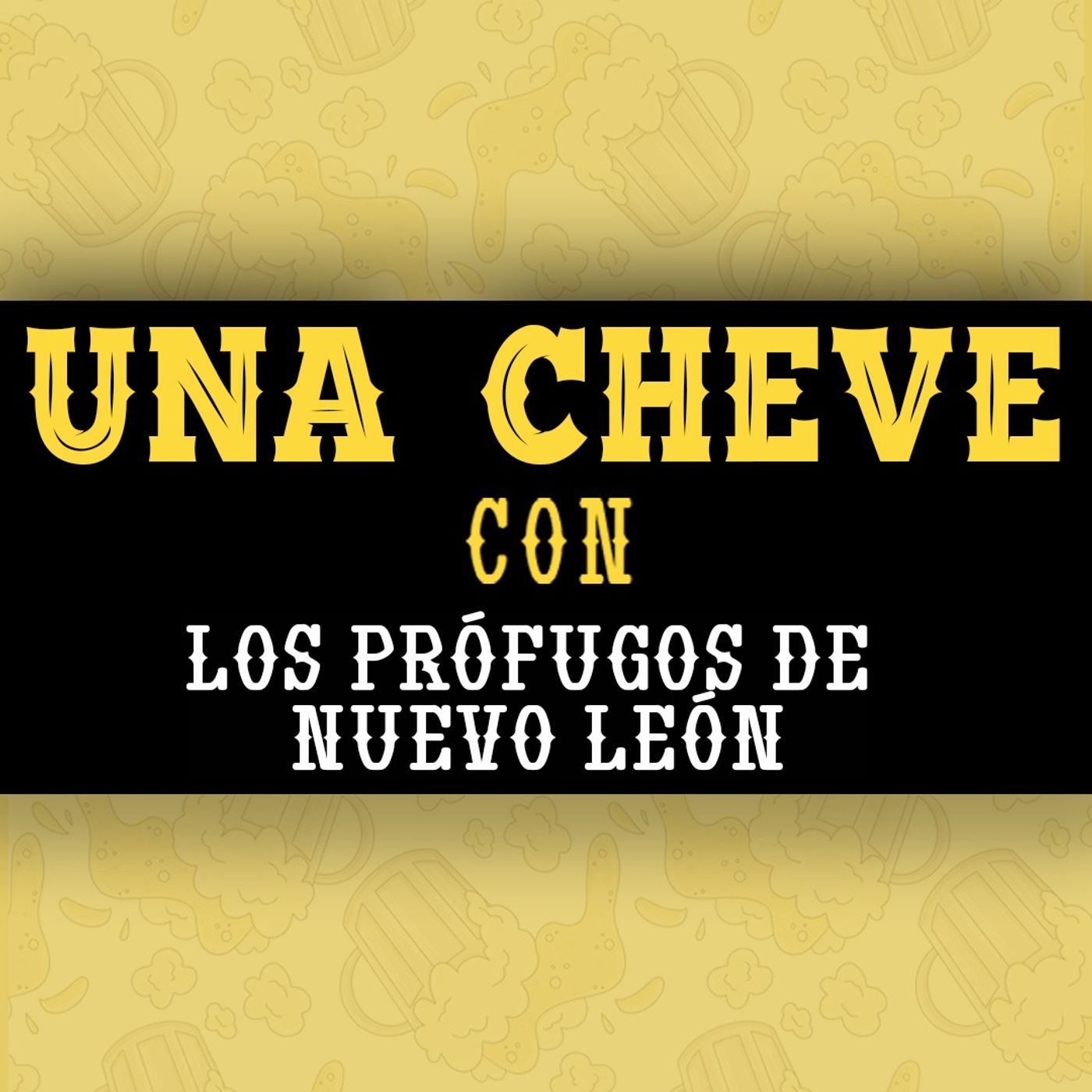 Una Cheve con Los Prófugos de Nuevo León