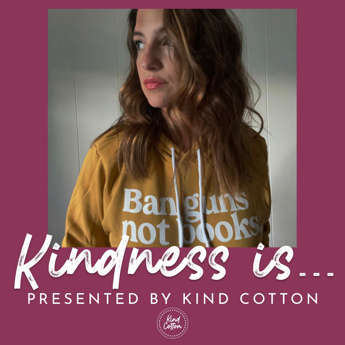 \'Kindness Is\' Podcast by Kind Cotton
