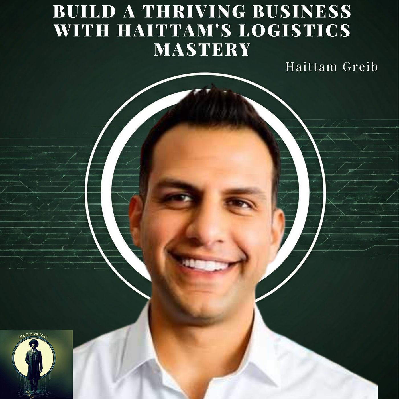 Build a THRIVING Business with Haittam's Logistics Mastery