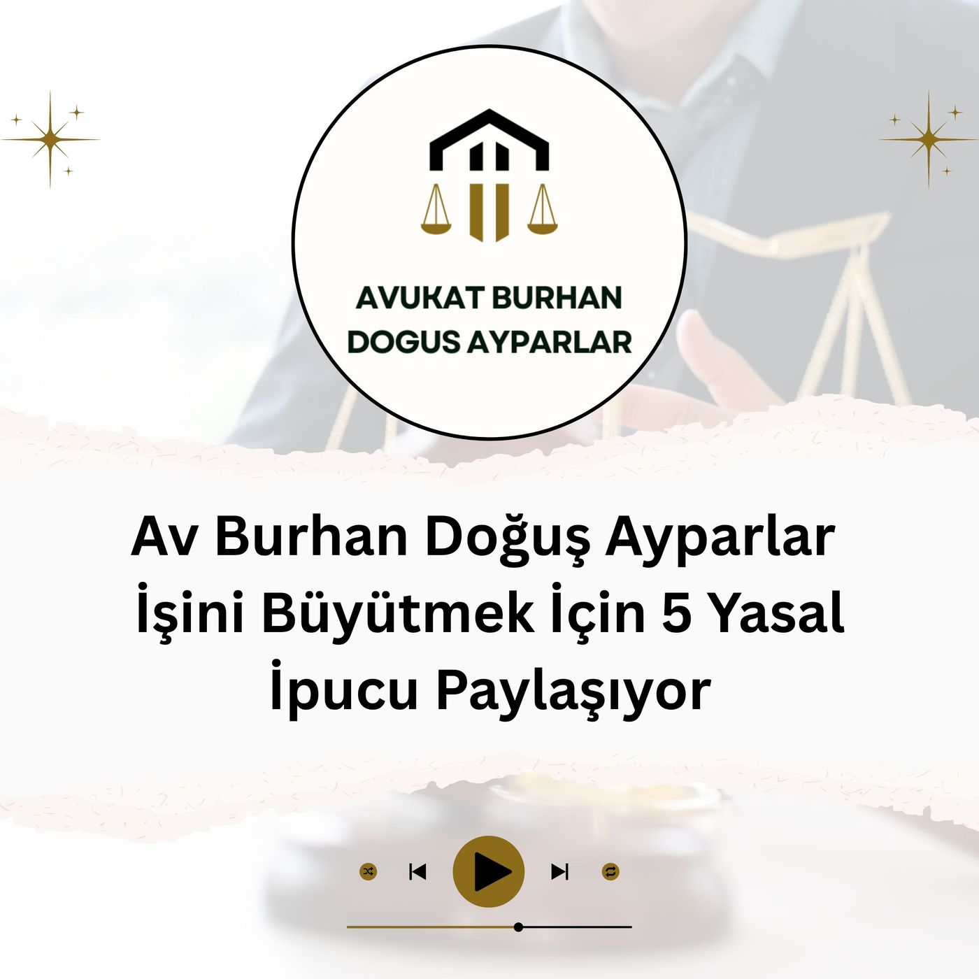 Av Burhan Doğuş Ayparlar İşini Büyütmek İçin 5 Yasal İpucu Paylaşıyor episode artwork