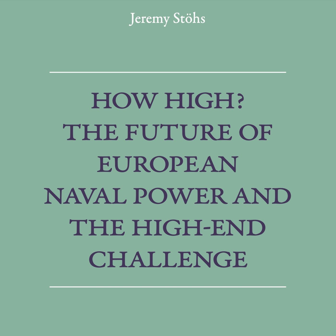 Episode 582: The Future of European Naval Power with Jeremy Stöhs