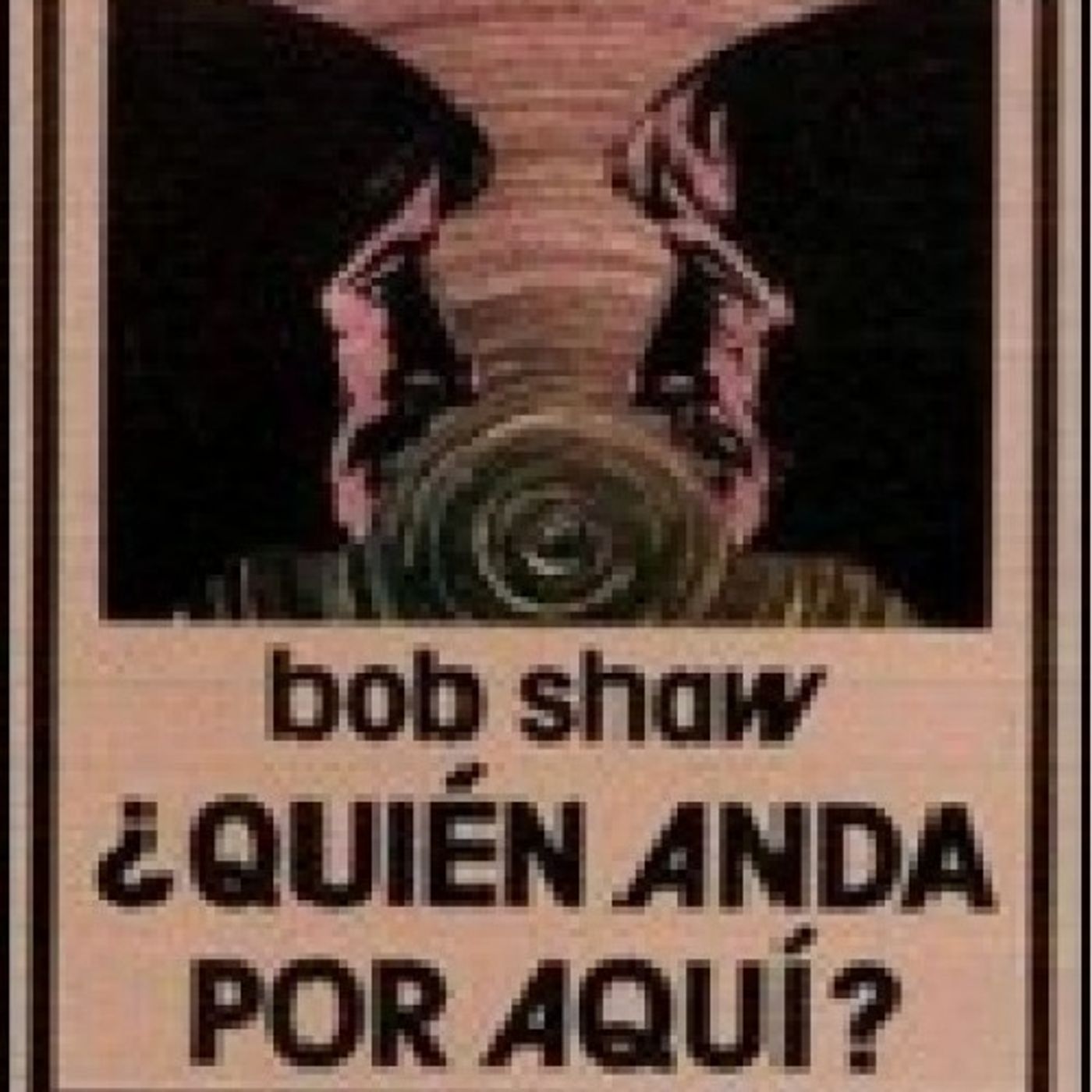 (Resumen) _Quien anda por aqui_ - Bob Shaw