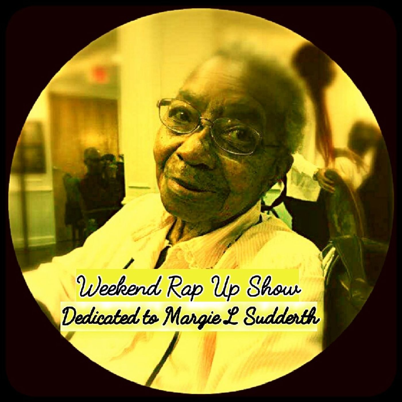 Weekend Rap Up Ep. 80 - "Dedicated to Margie L Sudderth" episode artwork