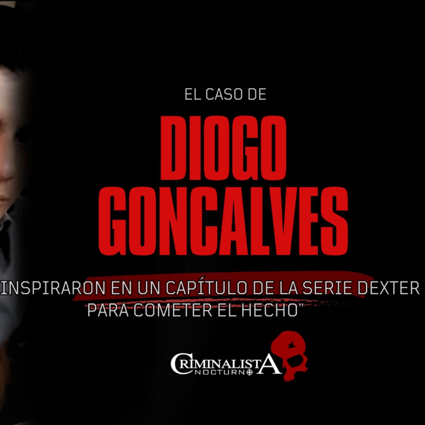 El caso de Diogo Goncalves | Criminalista Nocturno