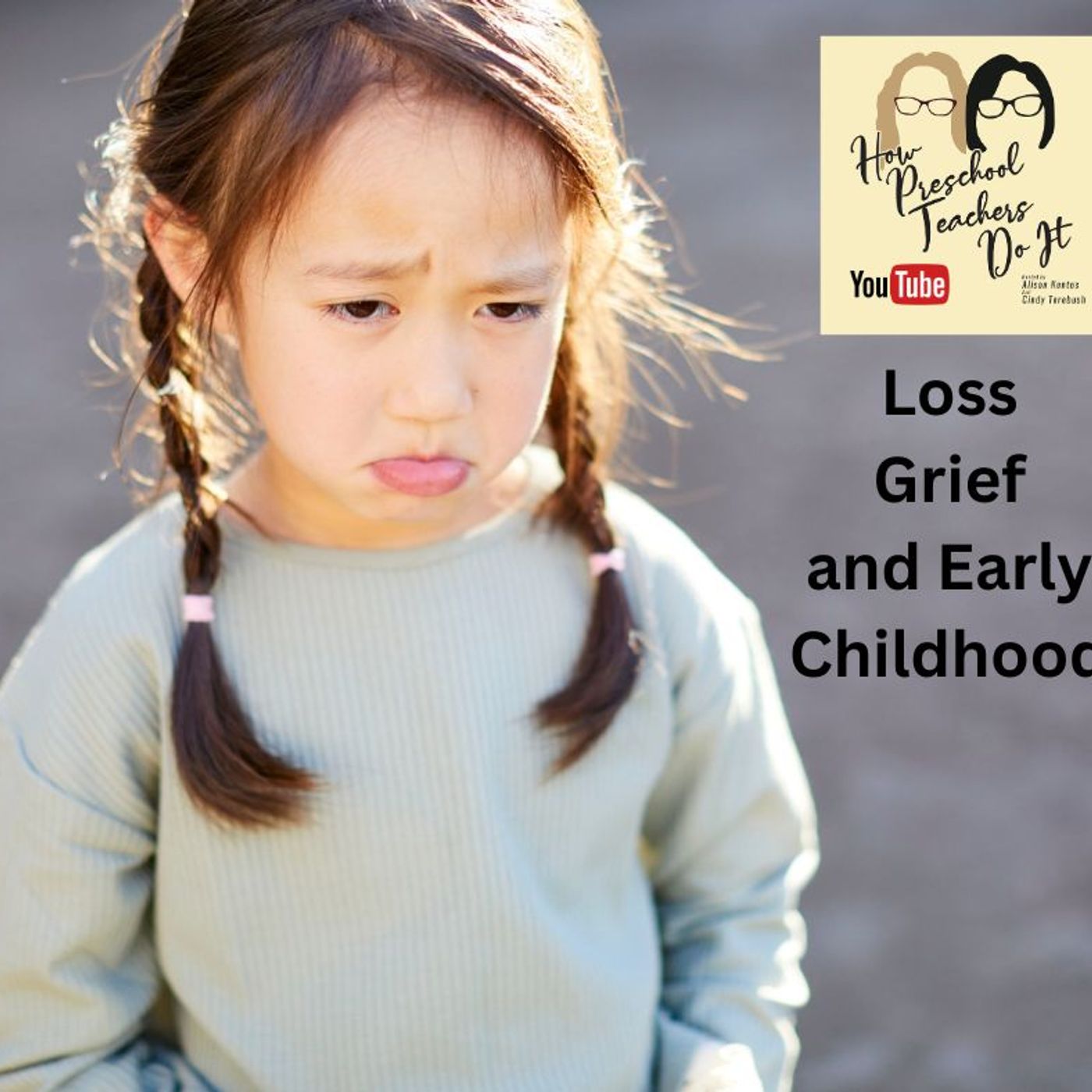 371- Loss, Grief and Early Childhood with Cindy and Alison
