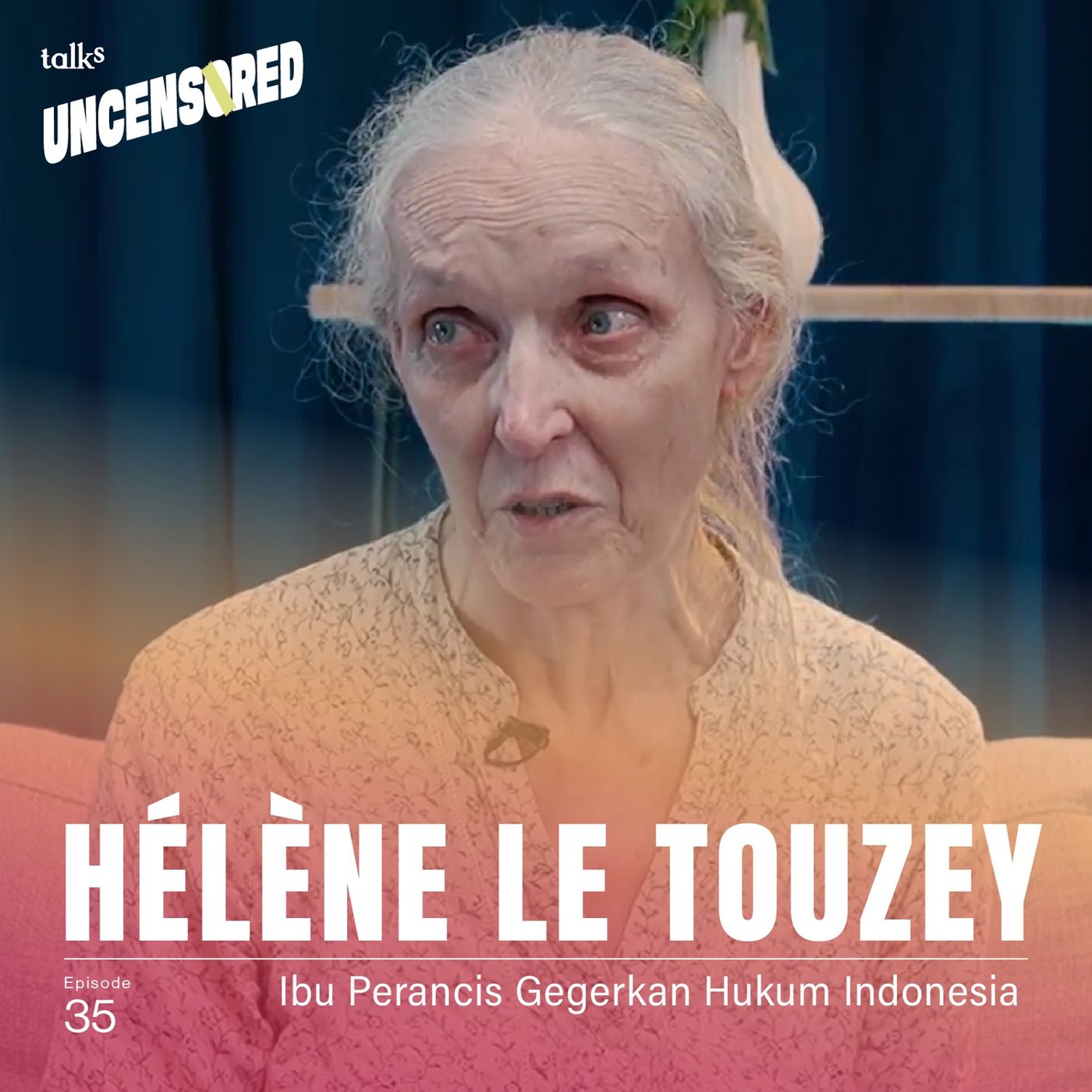 Membebaskan Anak Dari Penjara ft. Hélène Le Touzey - Uncensored with Andini Effendi ep.35 episode artwork