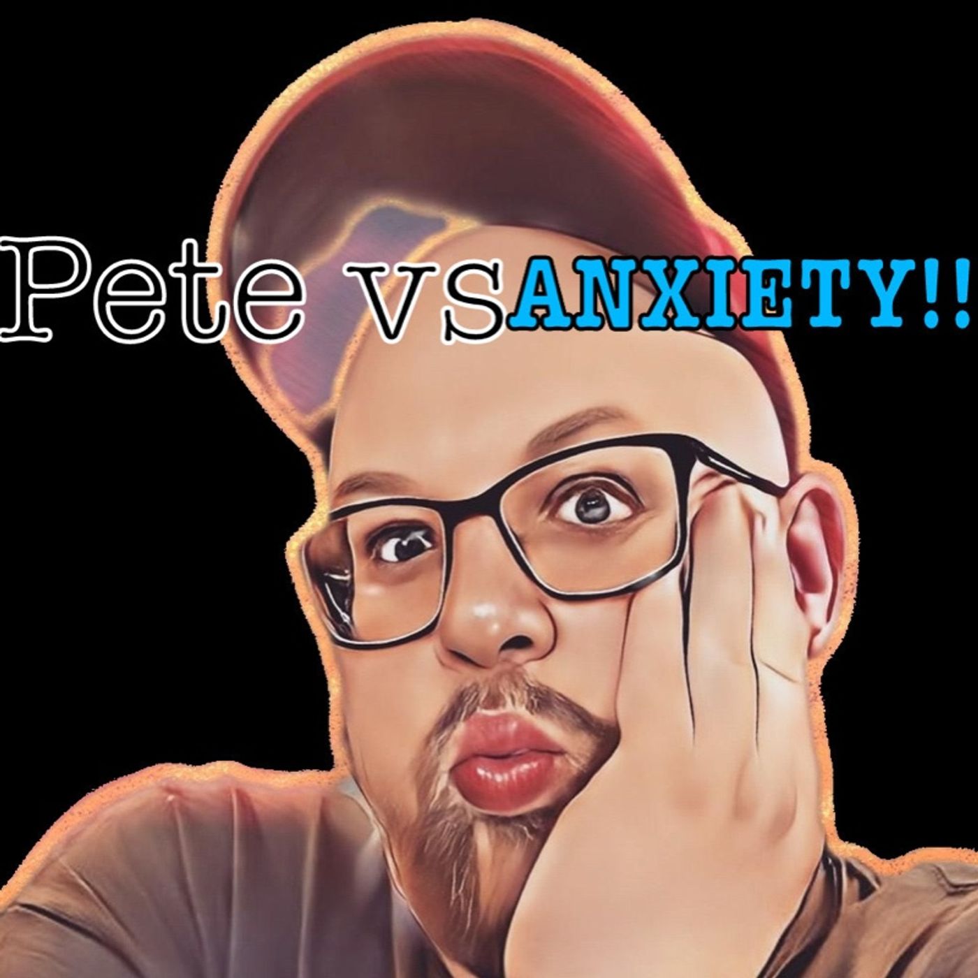Pete Vs Anxiety!!!!!