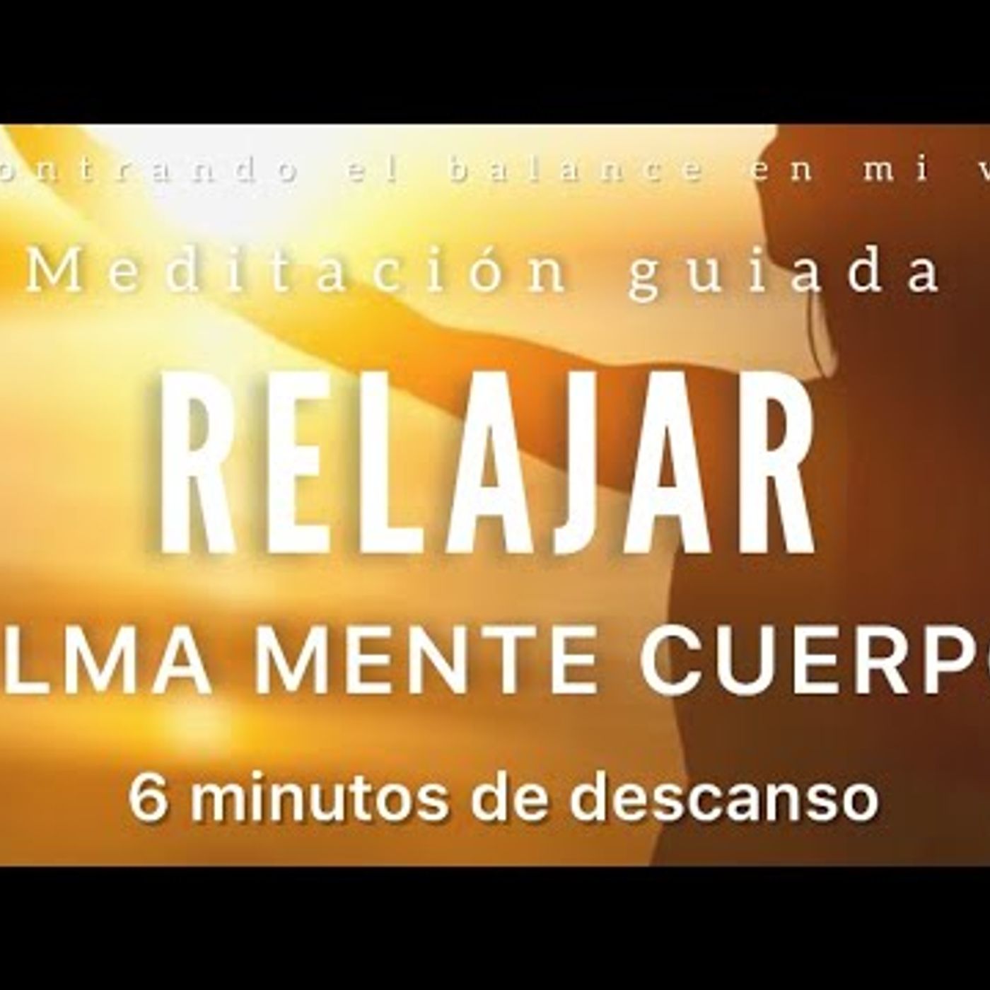 58. Meditación guiada RELAJANTE para Alma, Mente y Cuerpo 💛 - DESCANSA 6 minutos MINDFULNESS