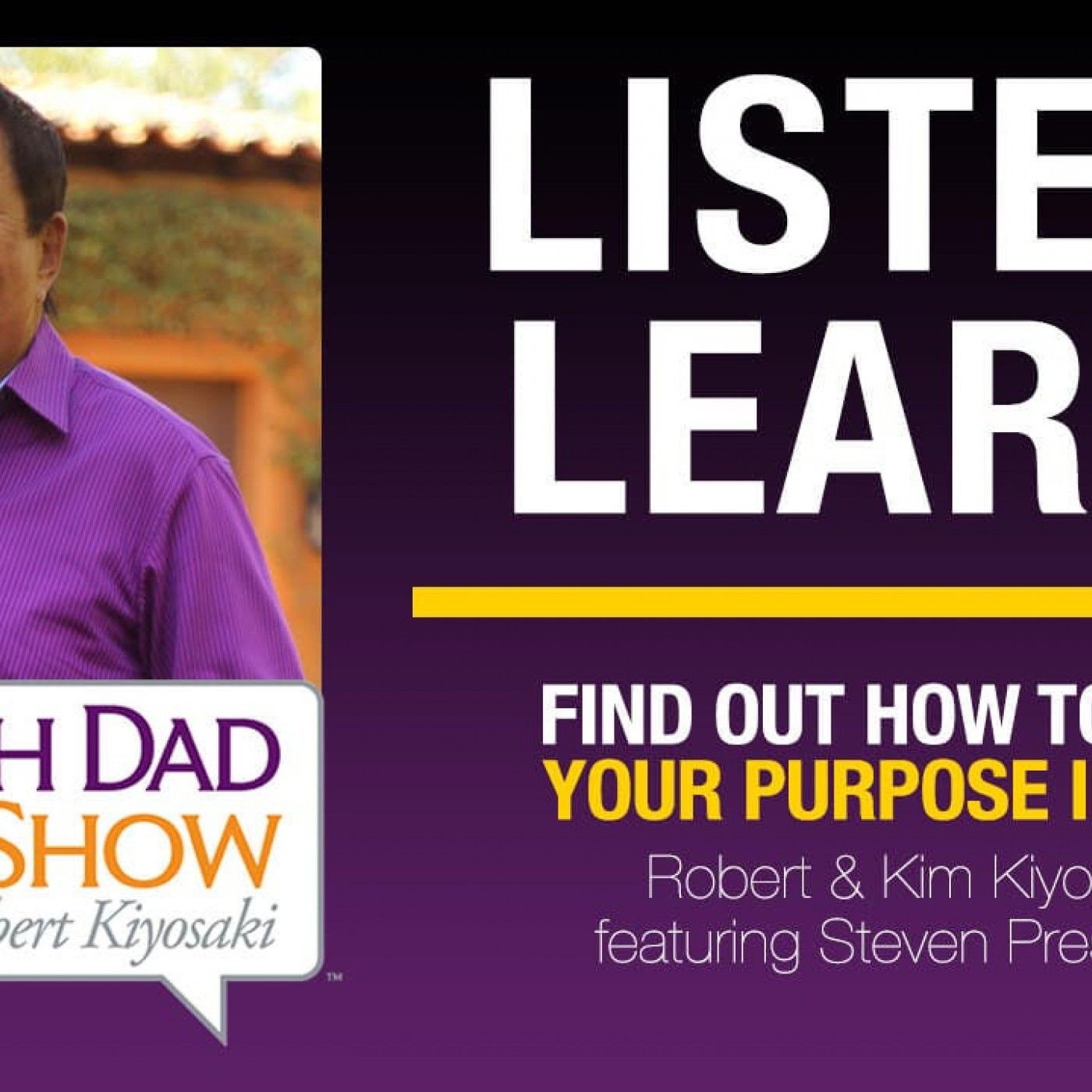 FIND OUT HOW TO FIND YOUR PURPOSE IN LIFE – Robert & Kim Kiyosaki featuring Steven Pressfield