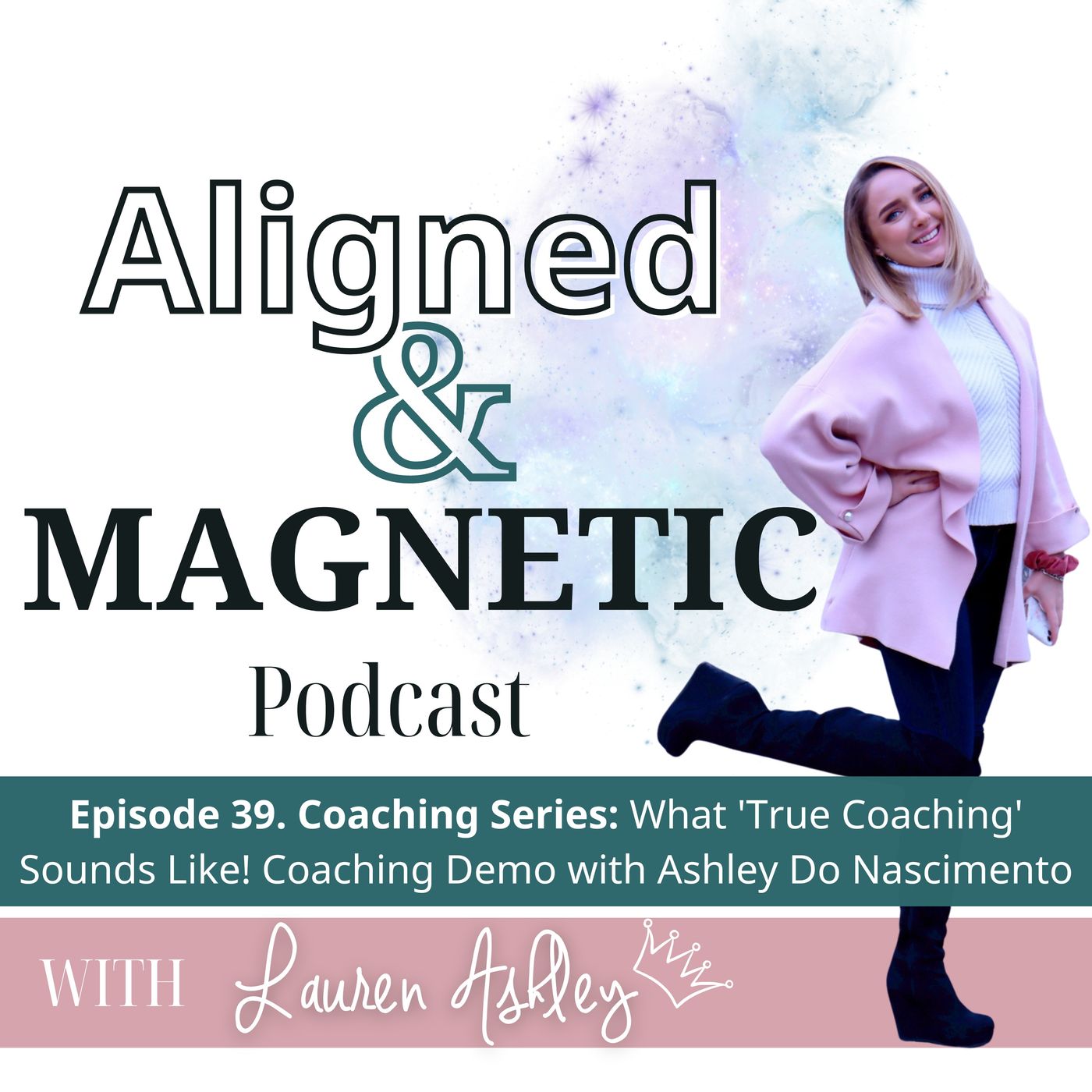 39. Coaching Series: What 'true coaching' sounds like! Coaching Demo with Ashley Do Nascimento