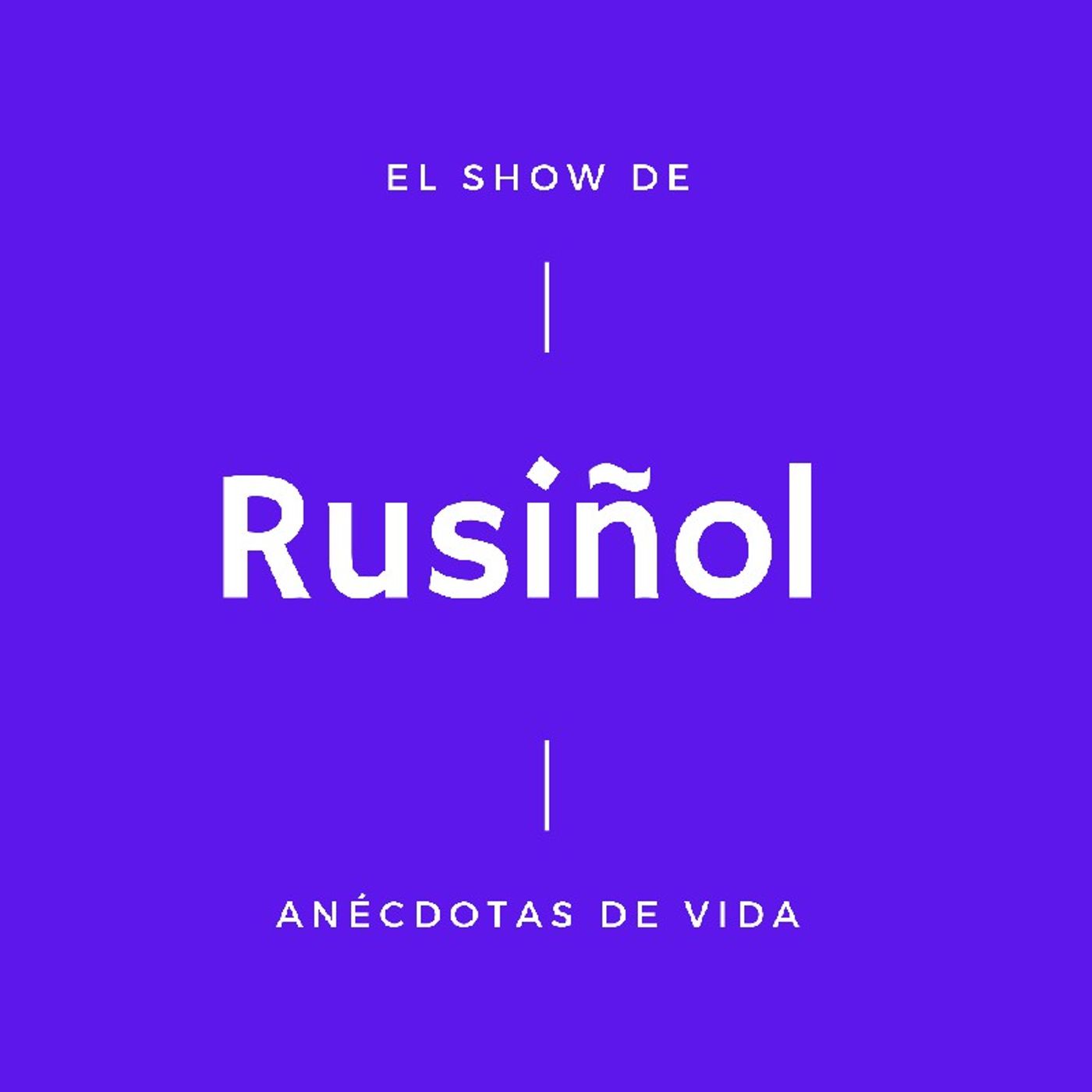 El show de Rusiñol - Anécdotas de Vida