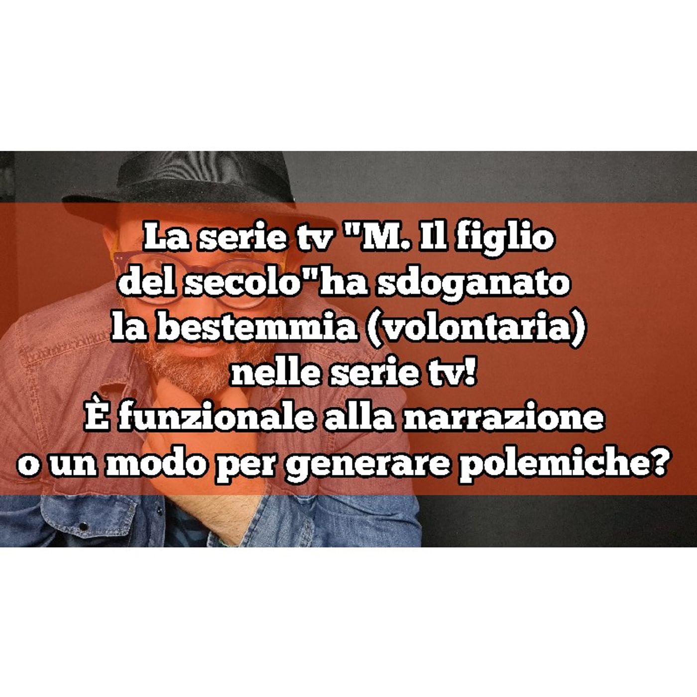 Episodio 1477 - La serie tv "M. Il figlio
del secolo"  ha sdoganato la bestemmia (volontaria) nelle serie tv!
È funzione alla narrazione? episode artwork