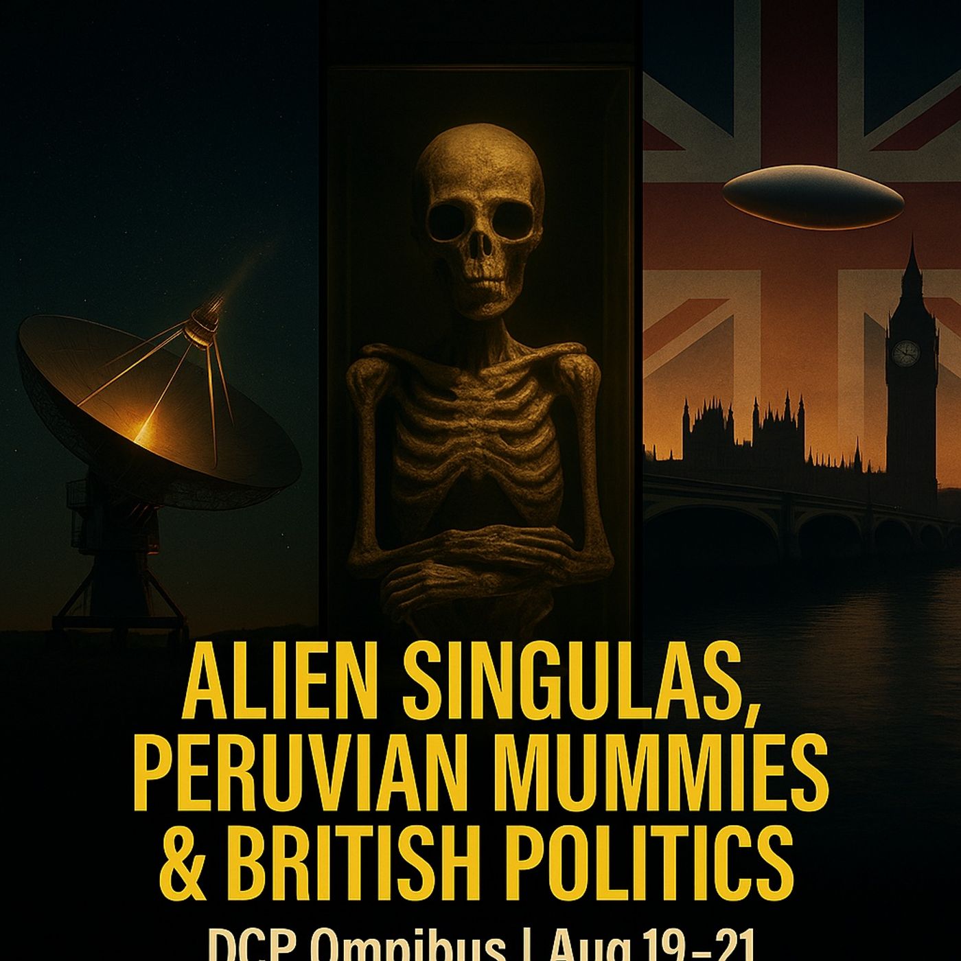 Alien Signals, Peruvian Mummies & British Politics | DCP Omnibus (Aug 19–21) episode artwork