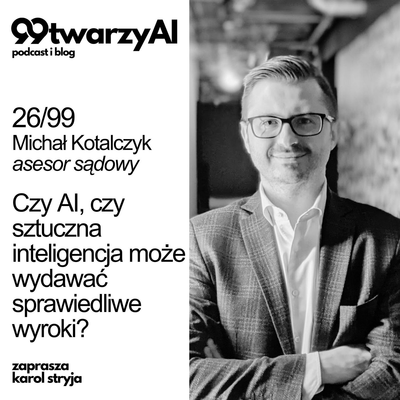 26/99 - Czy AI, czy sztuczna inteligencja może wydawać sprawiedliwe wyroki? Michał Kotalczyk, asesor sądowy episode artwork