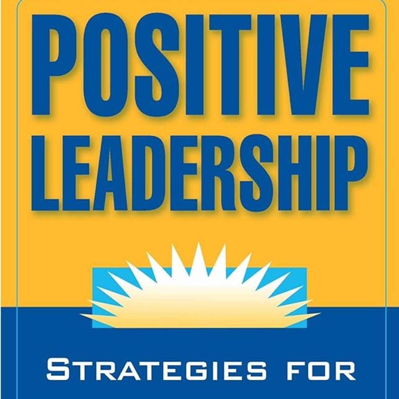 Positive Leadership: Strategies for Extraordinary Performance episode artwork