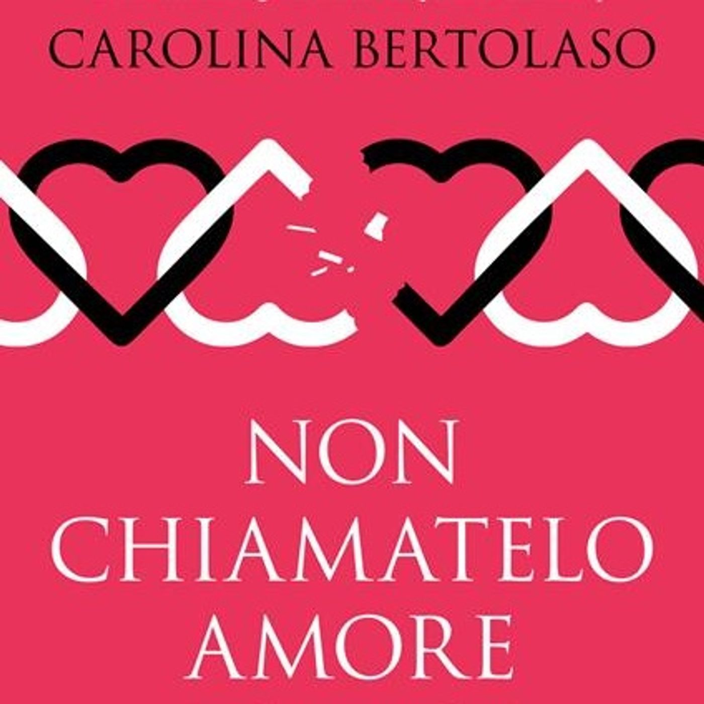 Carolina Bertolaso "Non chiamatelo amore"