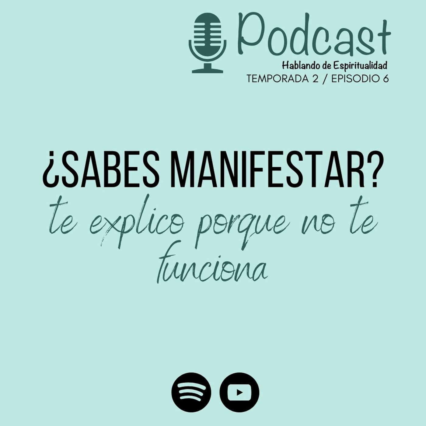 T2 Ep.6 ¿Sabes manifestar? te explico porque no te funciona