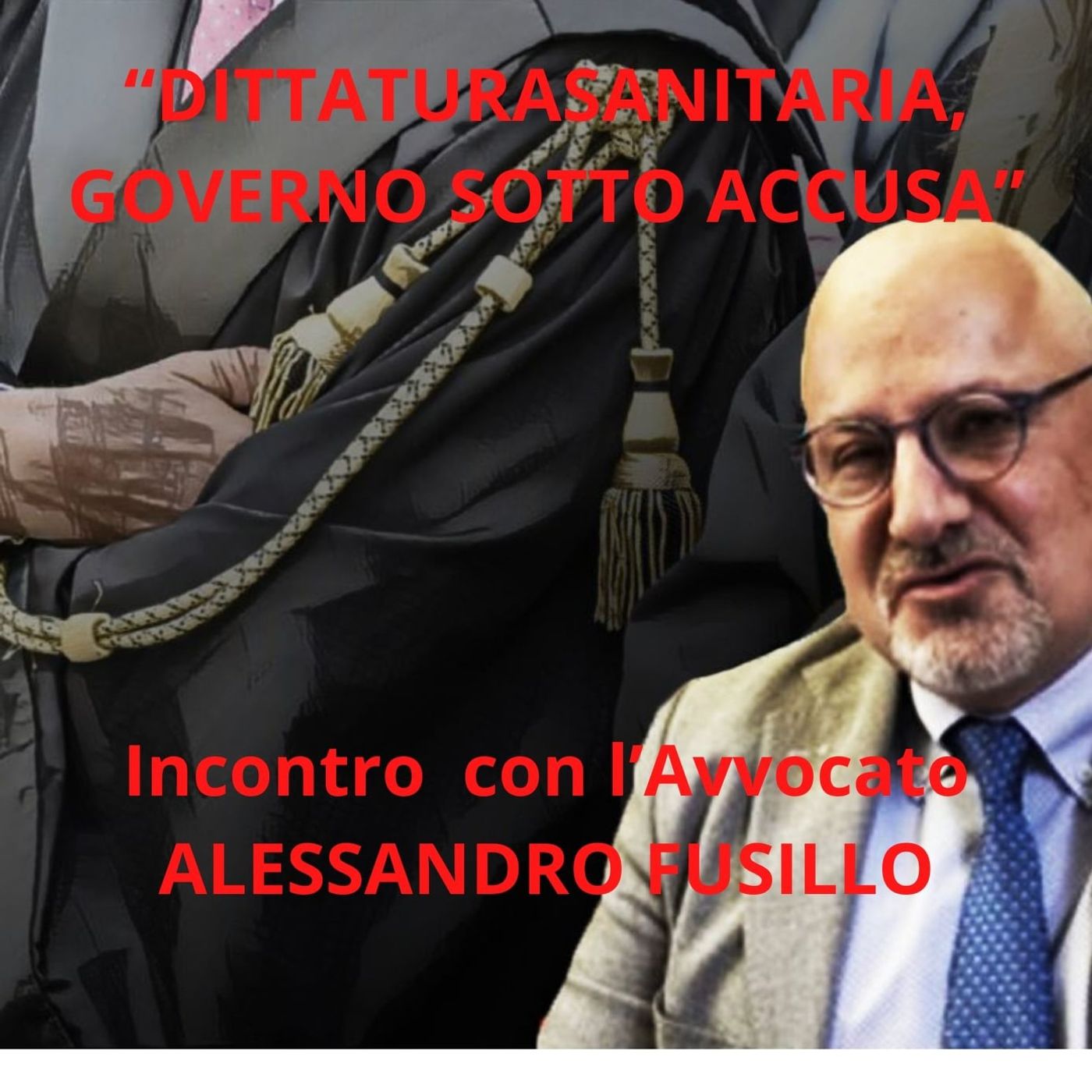 INCONTRO con l’Avvocato ALESSANDRO FUSILLO ,“DITTATURA SANITARIA,GOVERNO SOTTO ACCUSA”. episode artwork