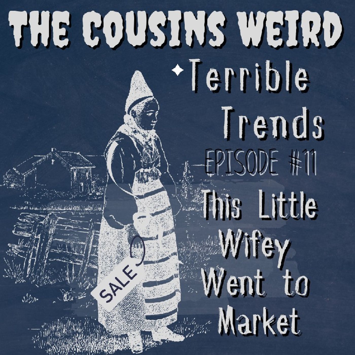 Terrible Trends Episode 11: This Little Wifey Went to Market