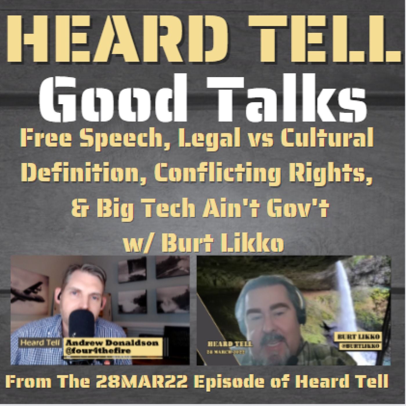 Good Talks: Free Speech, Legal vs Cultural Definition, Conflicting Rights, & Big Tech Ain't Gov't w/ Burt Likko