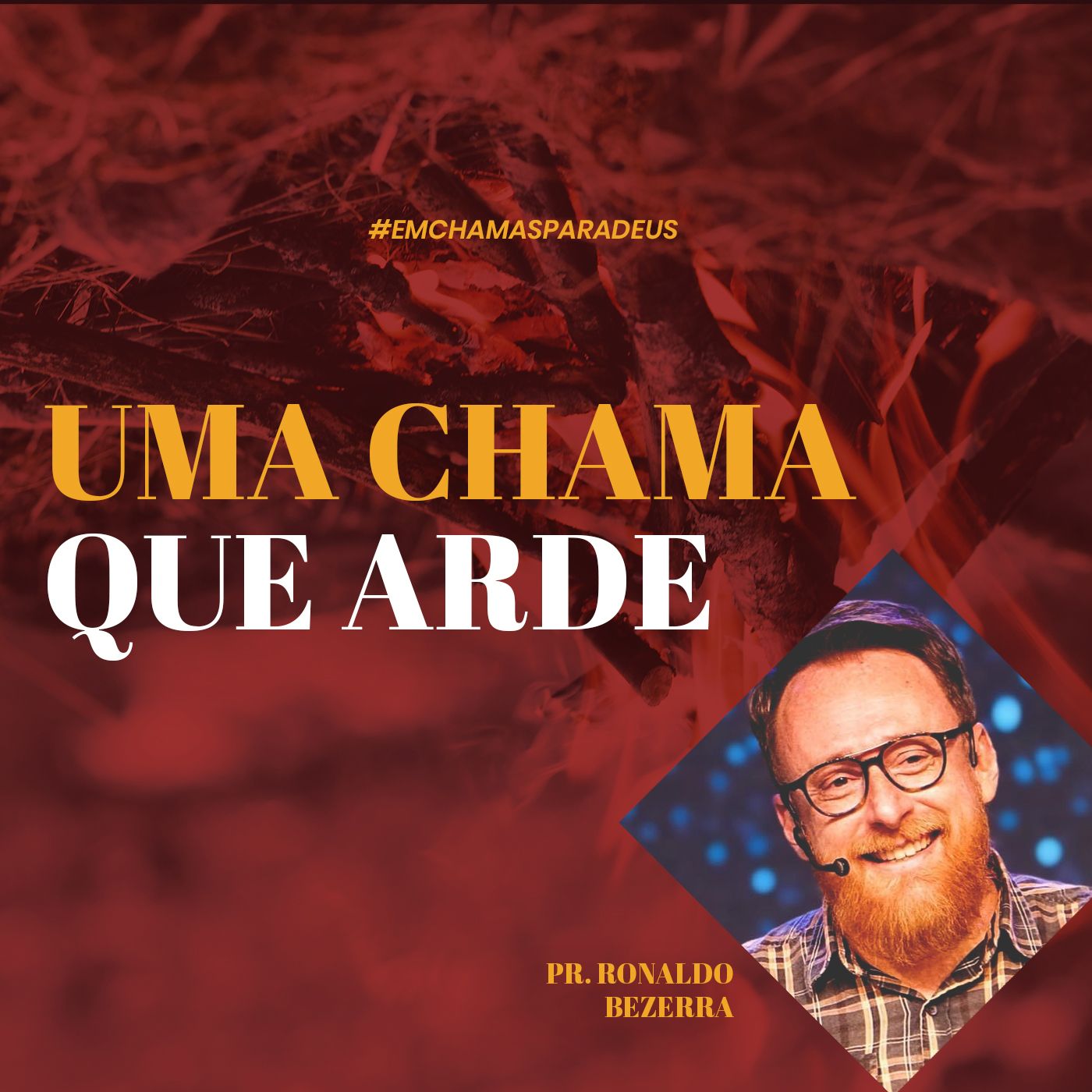 Uma chama que arde // pr. Ronaldo Bezerra