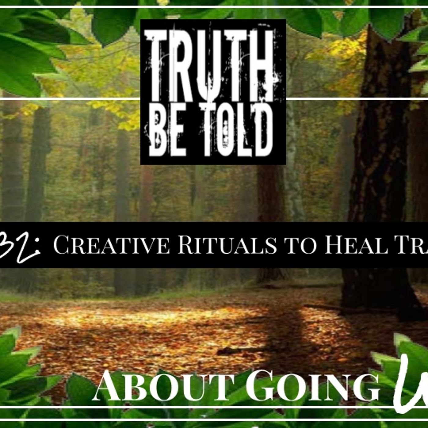 TBT About Going Wild - Ep. 32: "Creative Rituals to Heal Trauma"