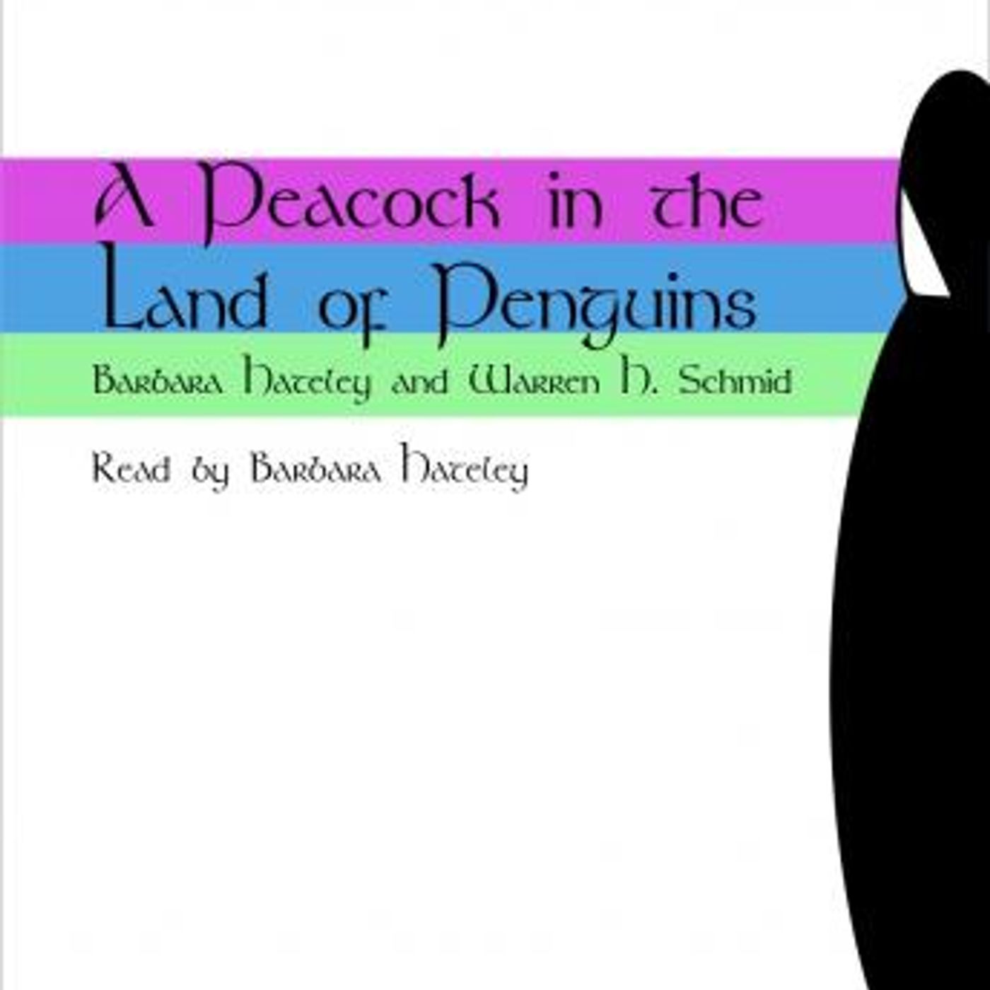A Peacock in the Land of Penguins by Barbara Hateley, Warren H. Schmid