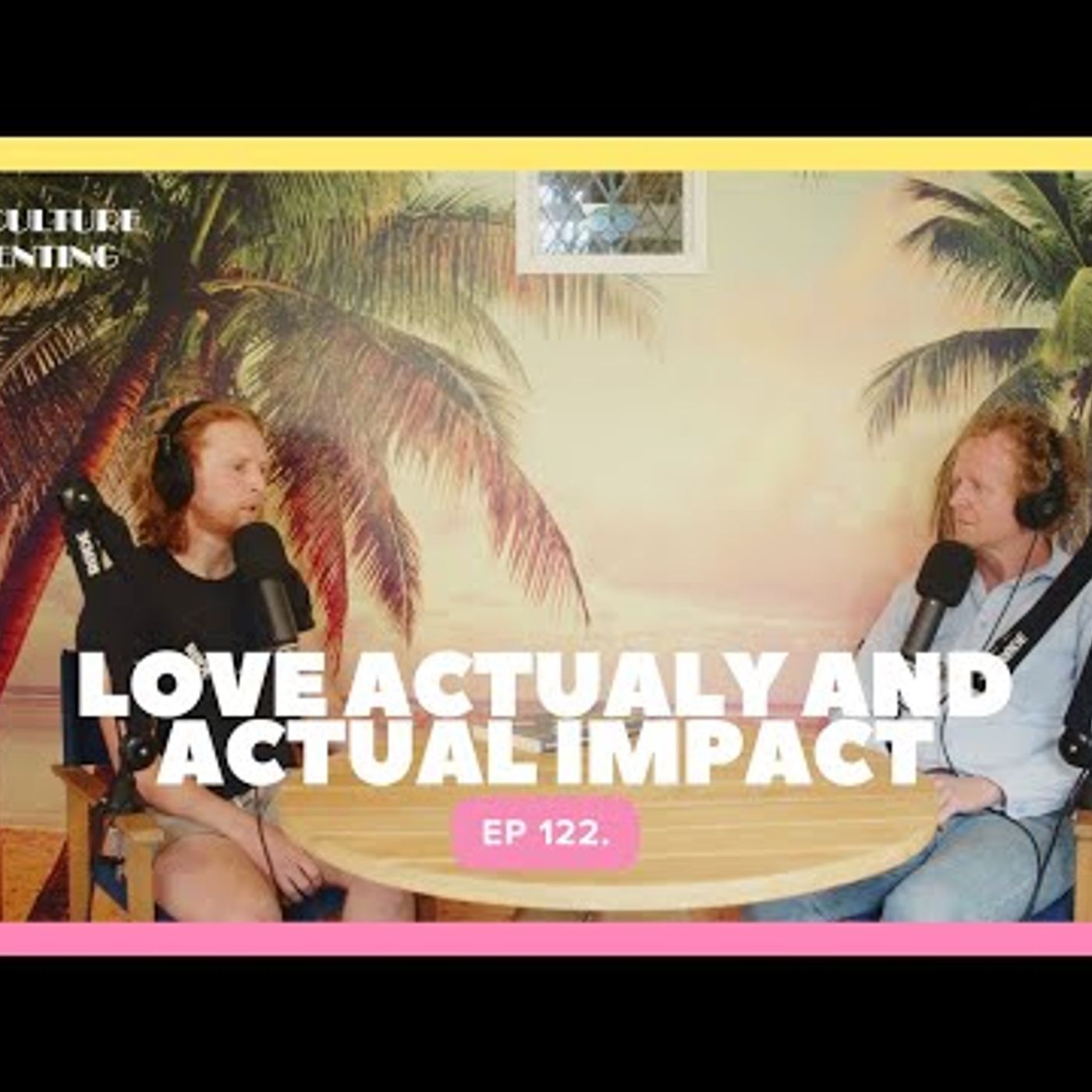 Love Actually and Actual Impact - Ep 122