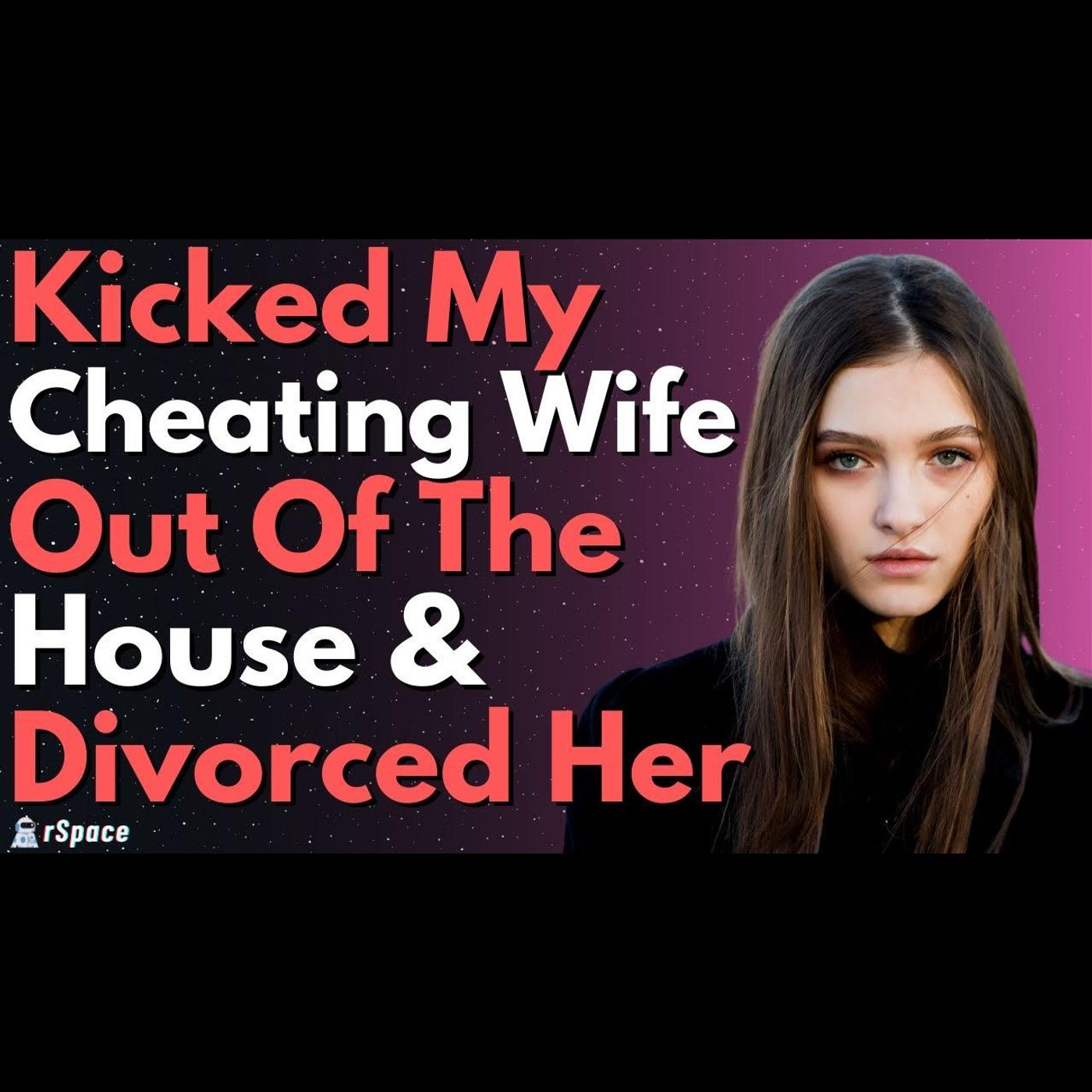 Kicked My Cheating Wife Out Of The House & Now I'm Divorcing Her... episode artwork