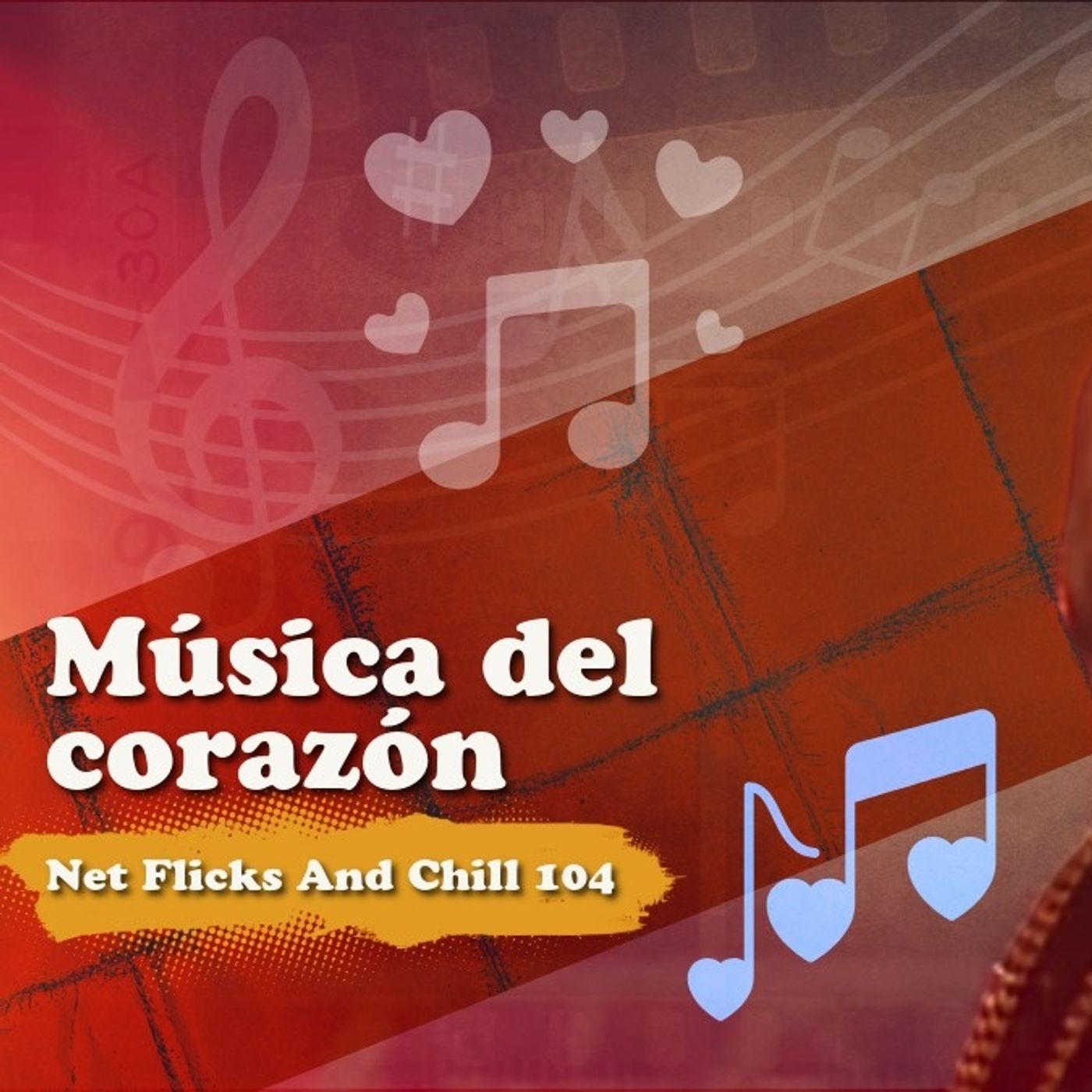 Música del corazón - Net Flicks and Chill 104 Música del corazón - Net Flicks and Chill 104