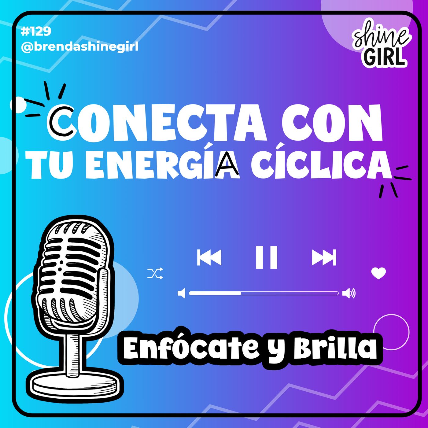 #129 | Conecta con tu energía cíclica | Enfócate y Brilla episode artwork