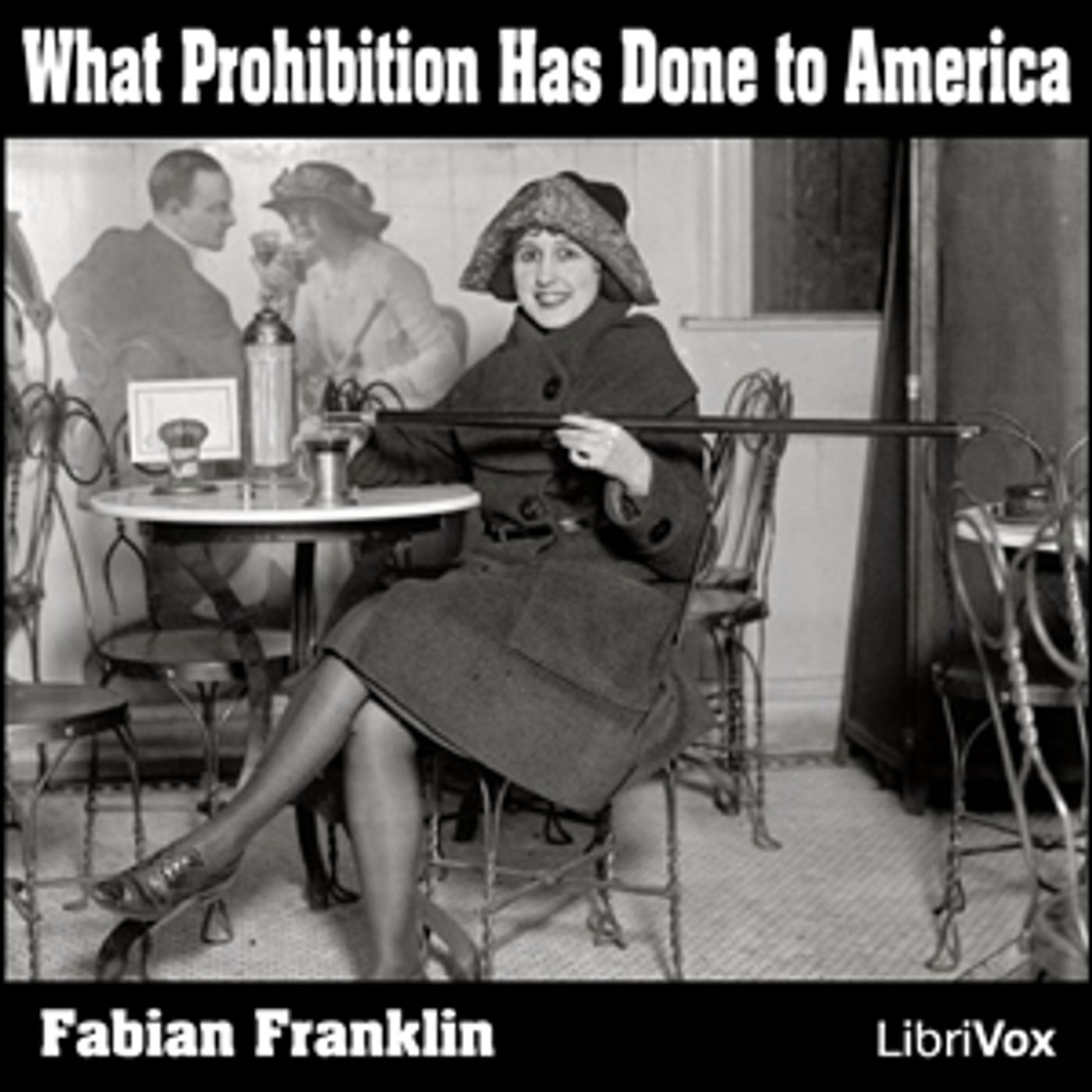 What Prohibition Has Done to America by Fabian Franklin episode artwork