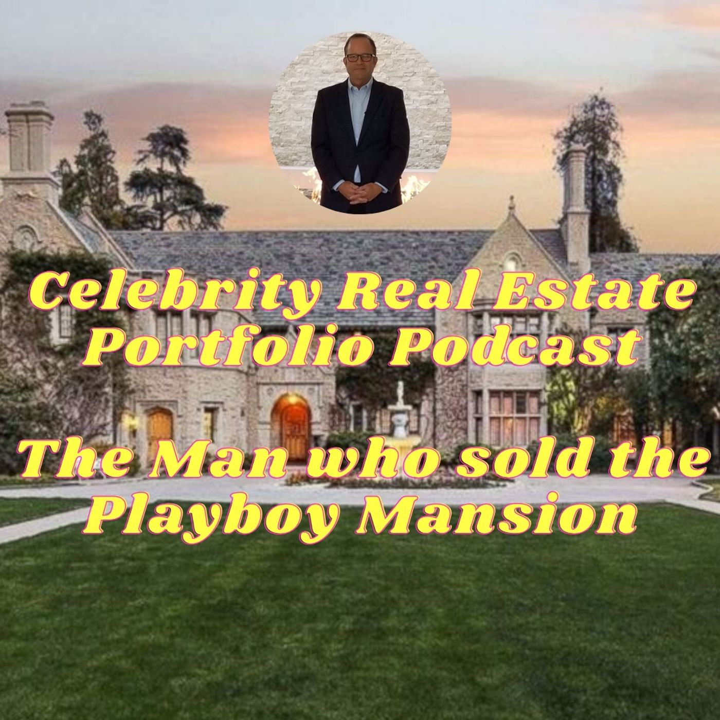 Celebrity Real Estate Portfolio Podcast. Guest: Gary Gold, the man who sold the Playboy mansion! episode artwork