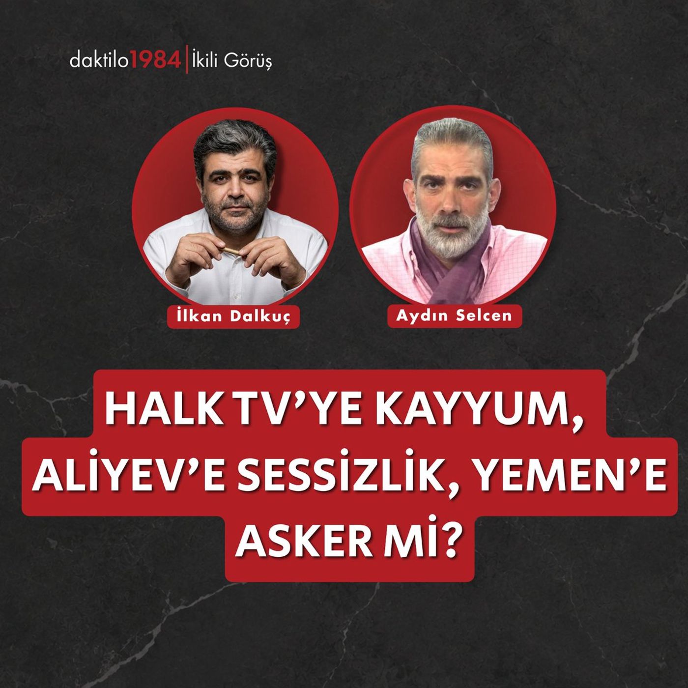 Halk TV'ye Kayyum, Aliyev'e Sessizlik, Yemen'e Asker mi? | Aydın Selcen | 2'li Görüş #108