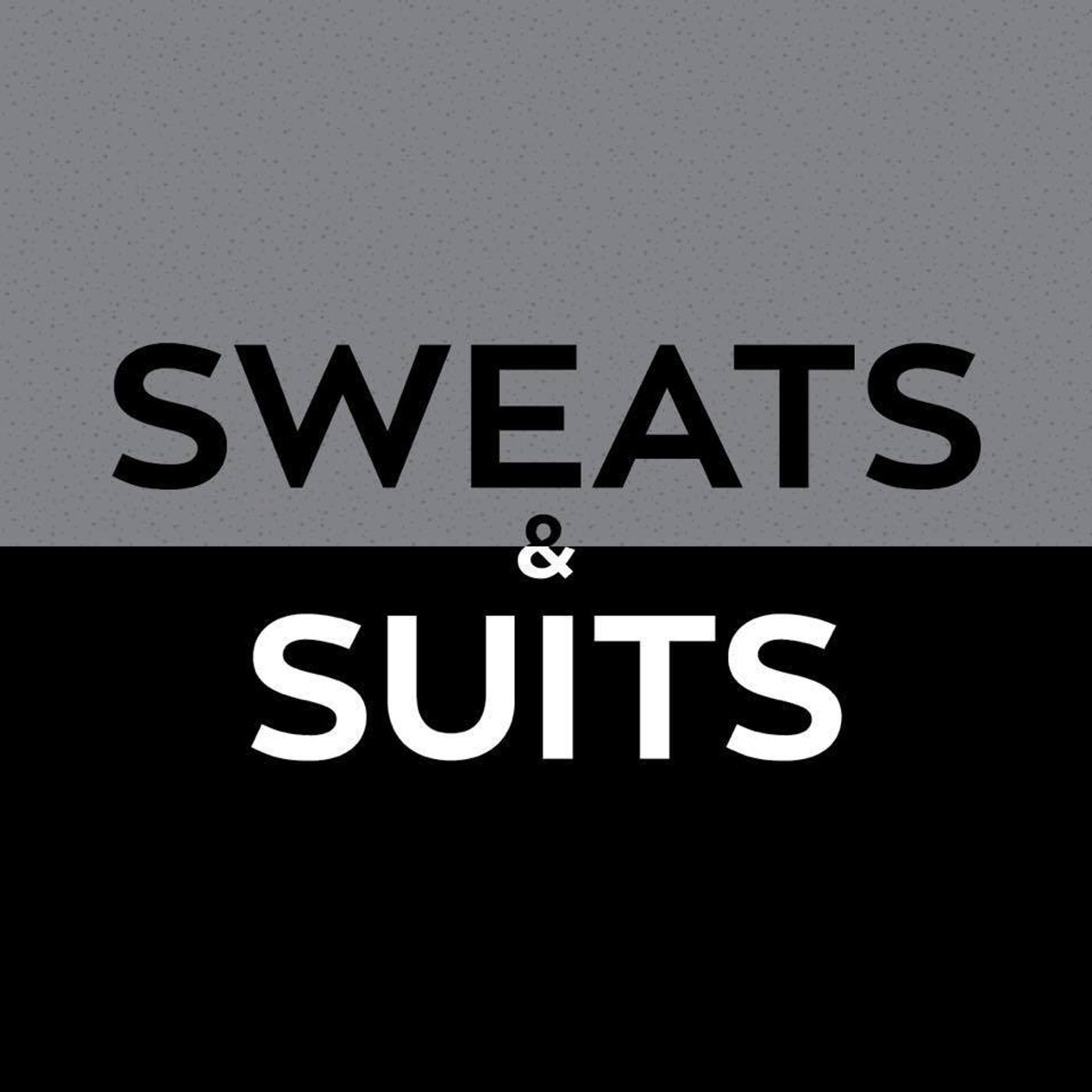Sweats & Suits Podcast